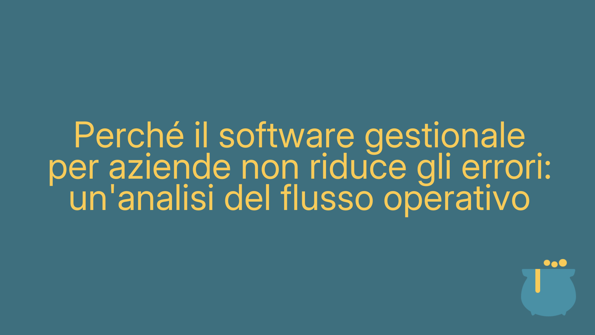 Perché il software gestionale per aziende non riduce gli errori: un'analisi del flusso operativo