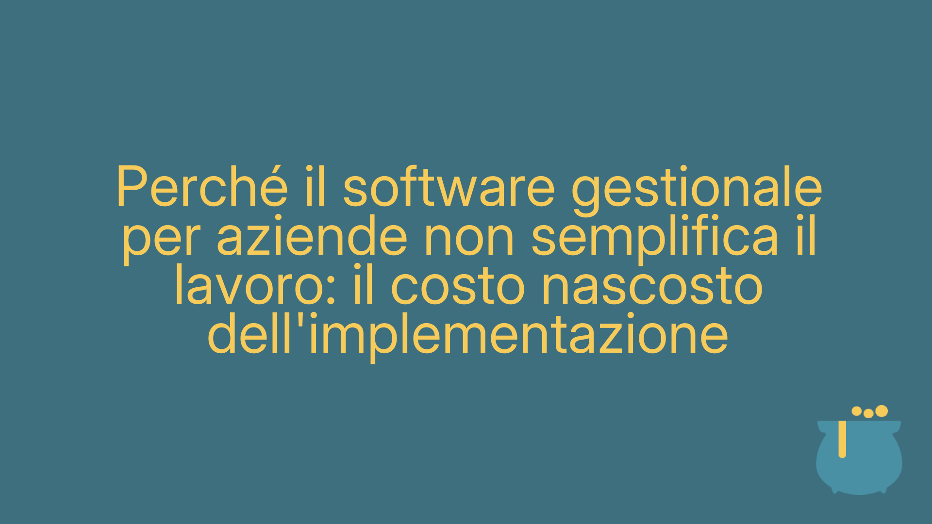 Perché il software gestionale per aziende non semplifica il lavoro: il costo nascosto dell'implementazione