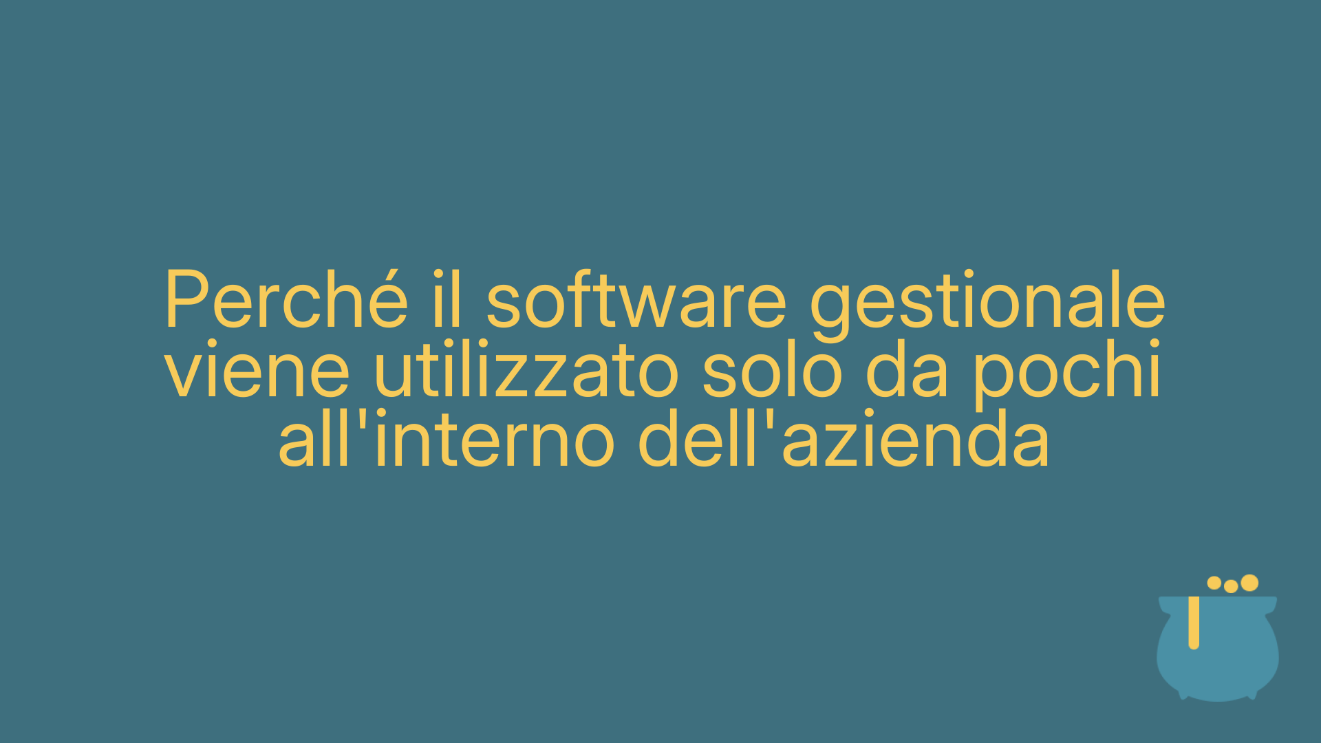 Perché il software gestionale viene utilizzato solo da pochi all'interno dell'azienda