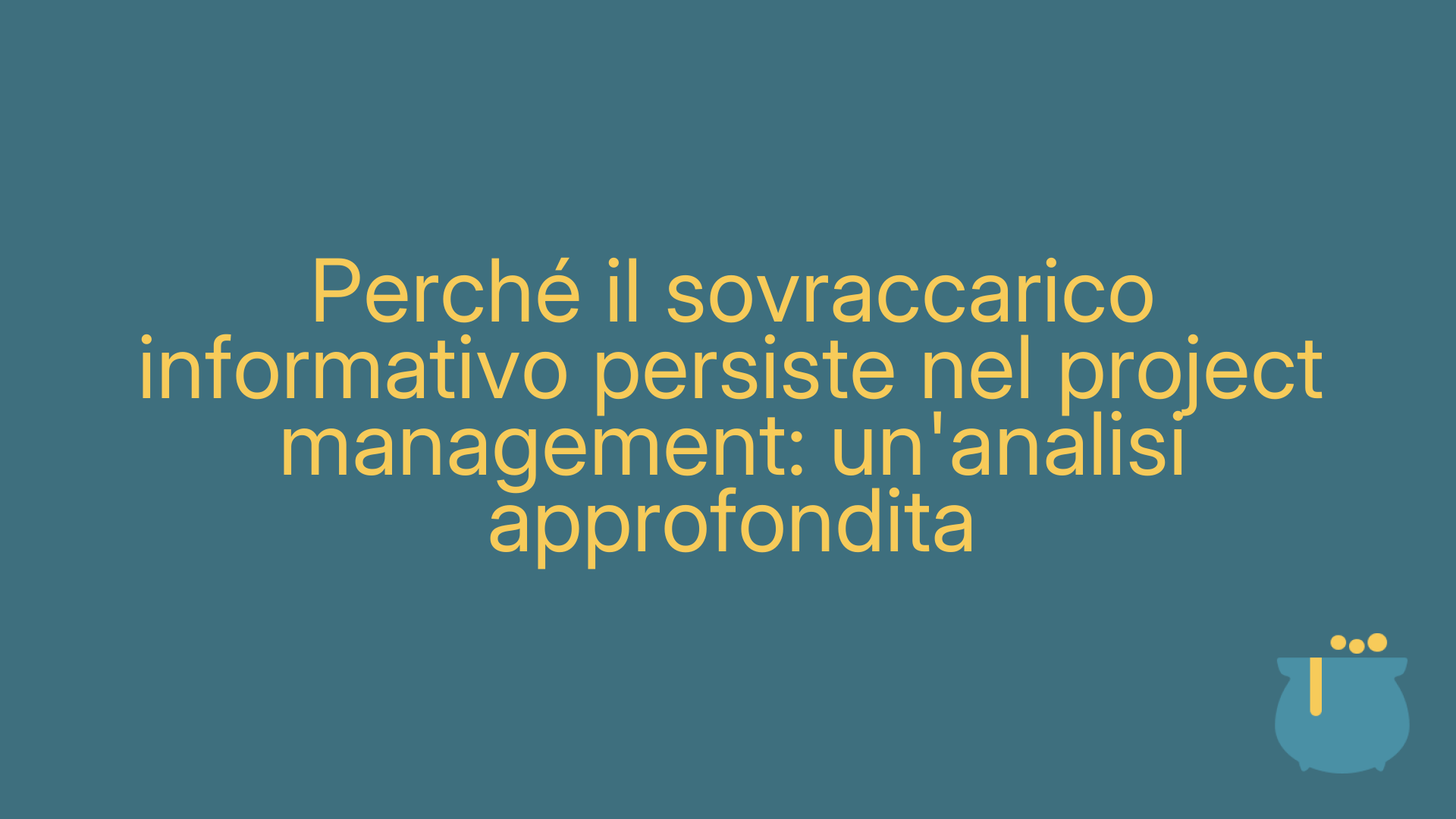 Perché il sovraccarico informativo persiste nel project management: un'analisi approfondita