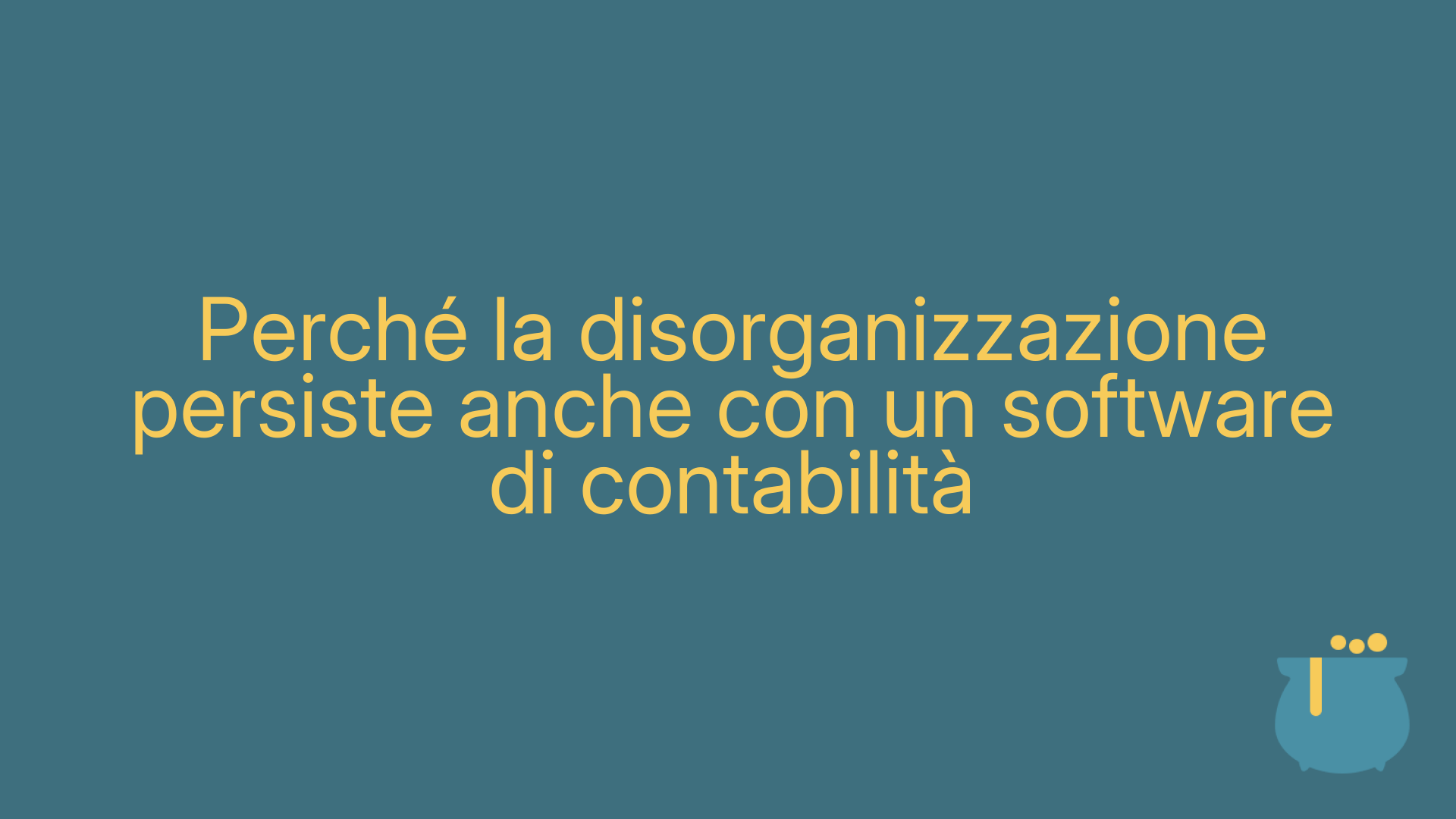 Perché la disorganizzazione persiste anche con un software di contabilità