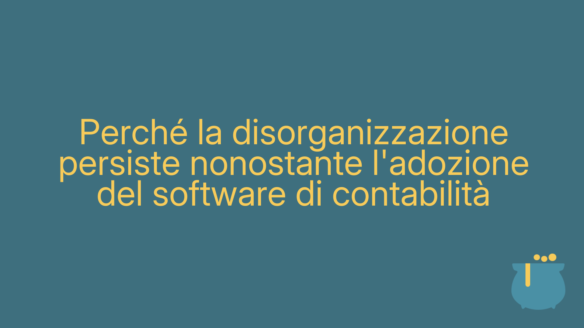 Perché la disorganizzazione persiste nonostante l'adozione del software di contabilità