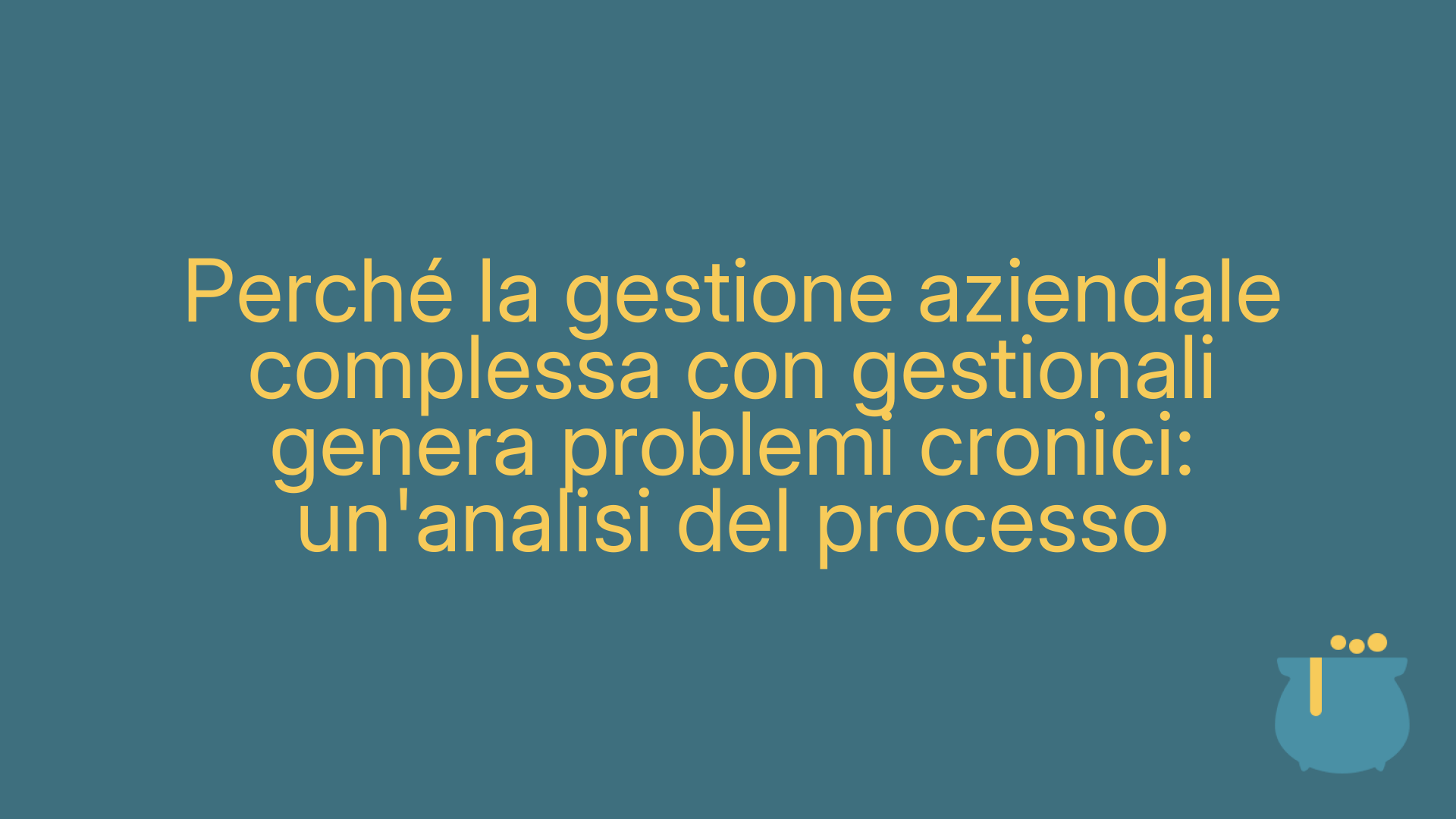 Perché la gestione aziendale complessa con gestionali genera problemi cronici: un'analisi del processo