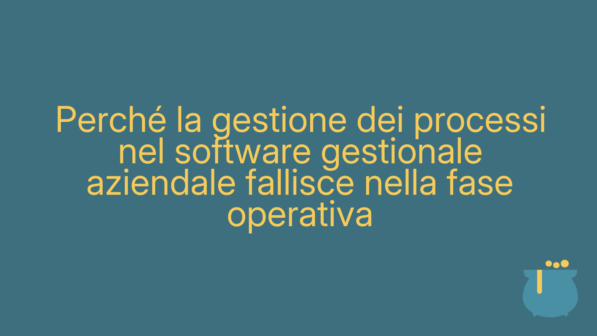 Perché la gestione dei processi nel software gestionale aziendale fallisce nella fase operativa