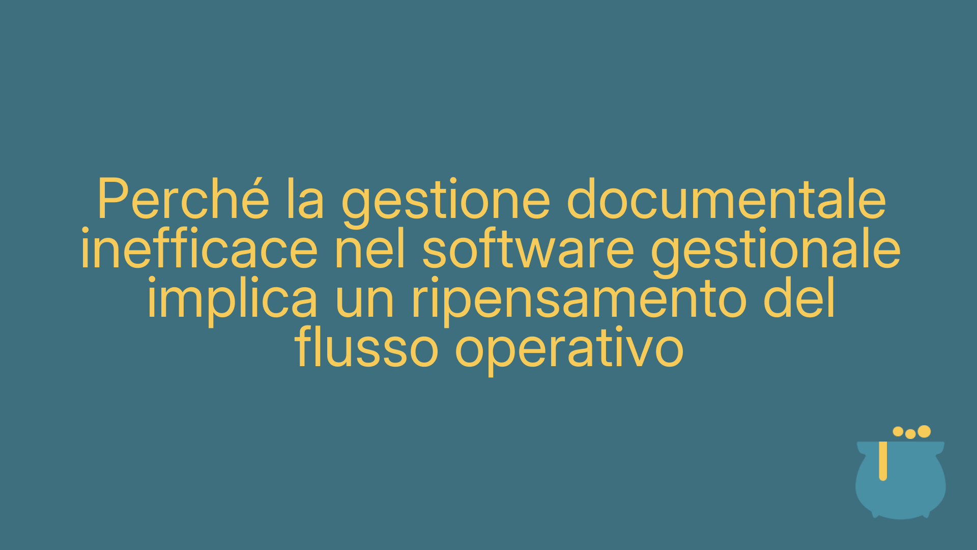 Perché la gestione documentale inefficace nel software gestionale implica un ripensamento del flusso operativo