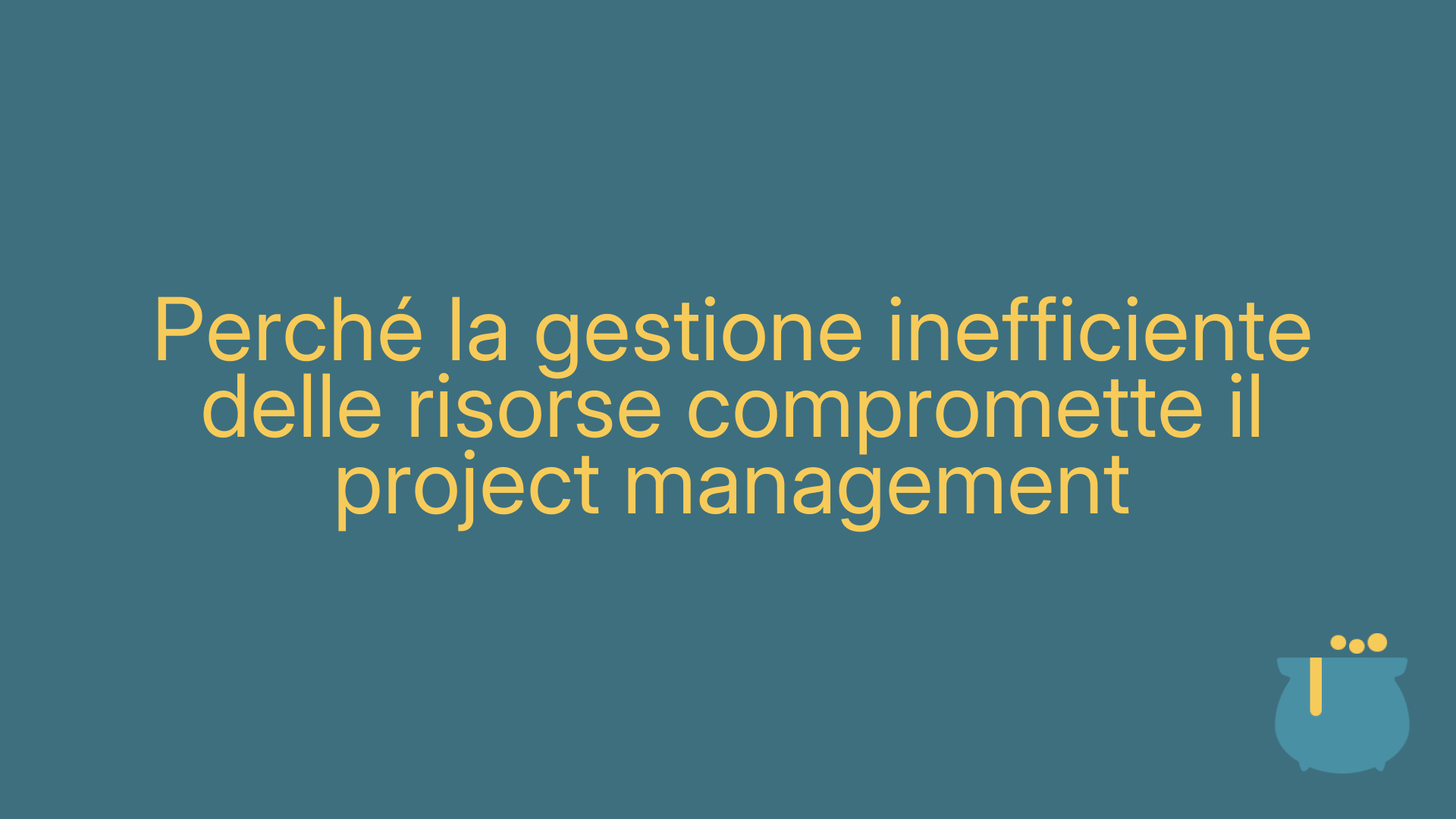 Perché la gestione inefficiente delle risorse compromette il project management