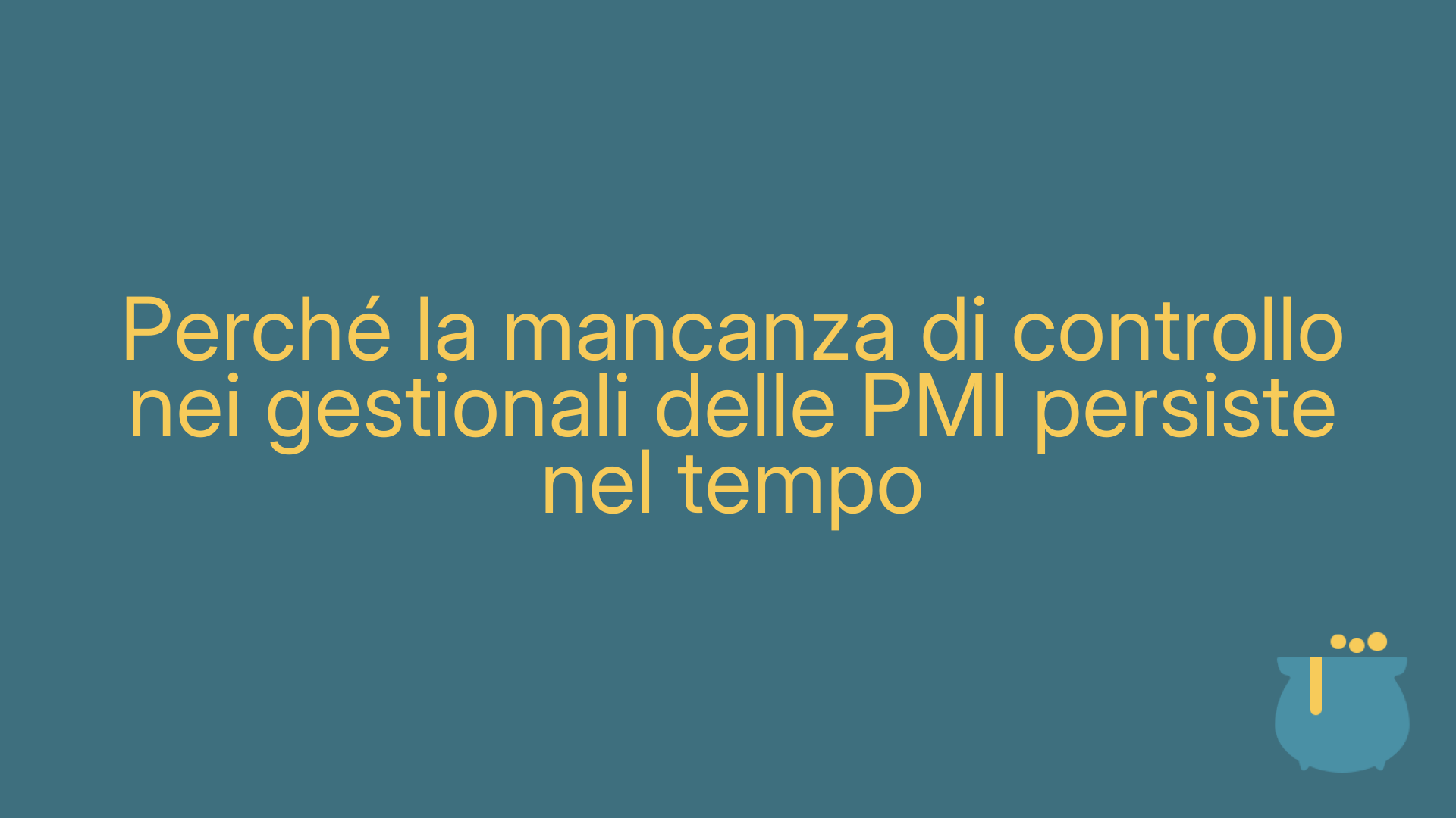 Perché la mancanza di controllo nei gestionali delle PMI persiste nel tempo