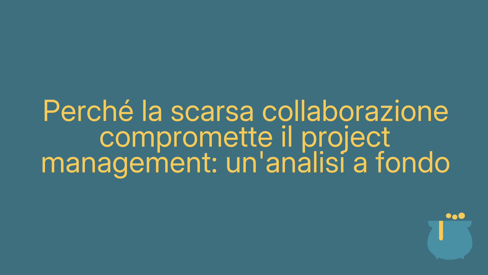 Perché la scarsa collaborazione compromette il project management: un'analisi a fondo
