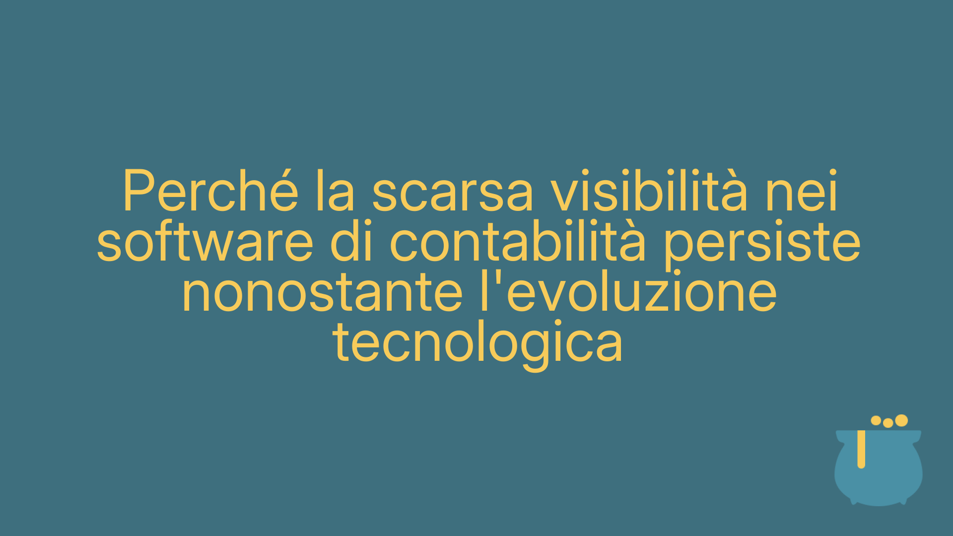Perché la scarsa visibilità nei software di contabilità persiste nonostante l'evoluzione tecnologica