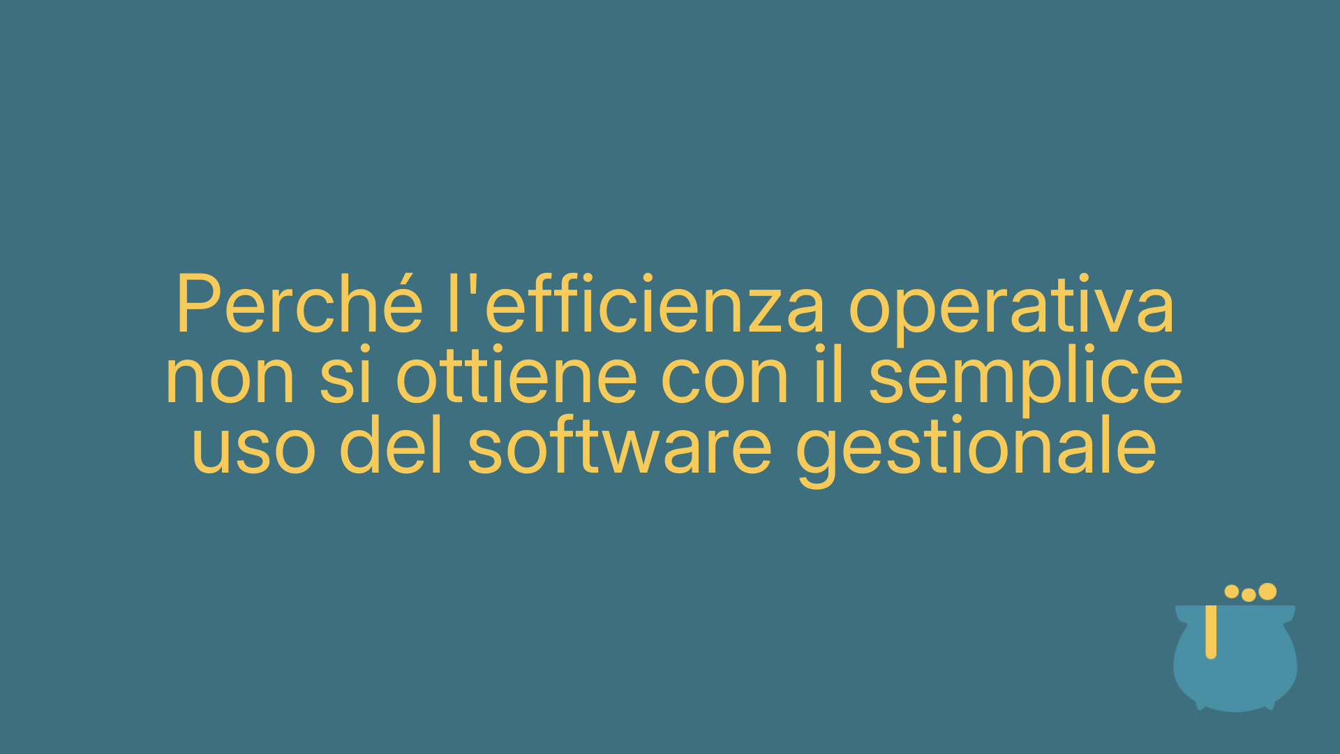 Perché l'efficienza operativa non si ottiene con il semplice uso del software gestionale