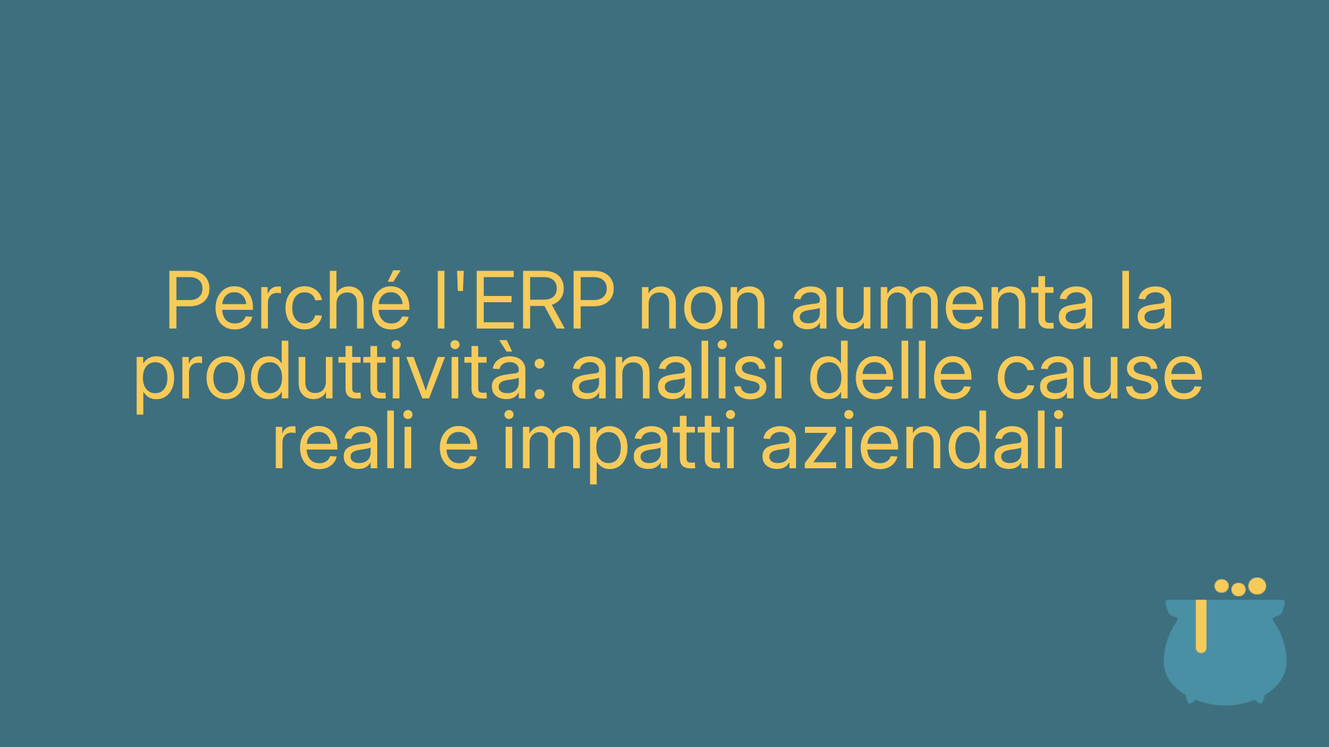 Perché l'ERP non aumenta la produttività: analisi delle cause reali e impatti aziendali