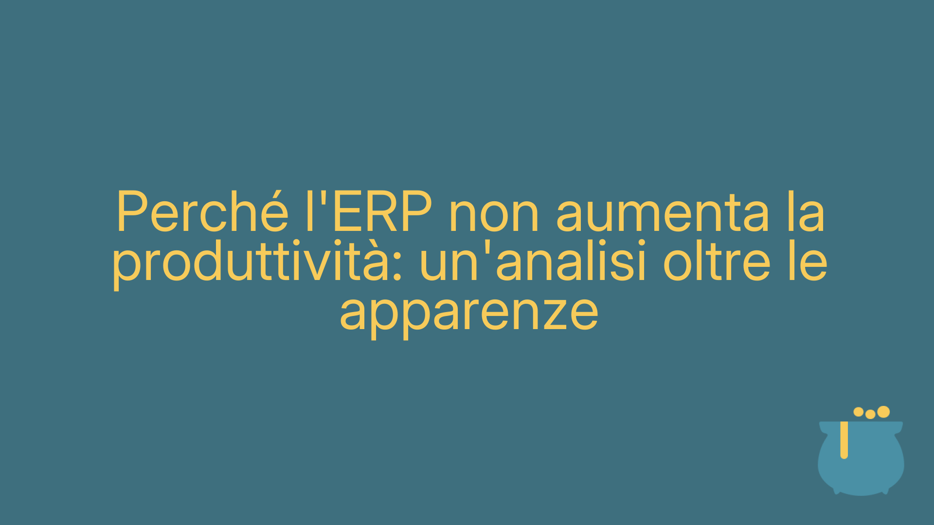 Perché l'ERP non aumenta la produttività: un'analisi oltre le apparenze