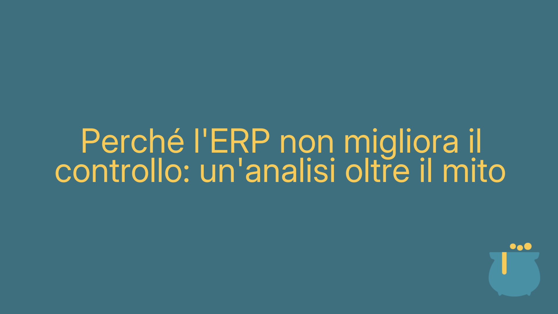 Perché l'ERP non migliora il controllo: un'analisi oltre il mito