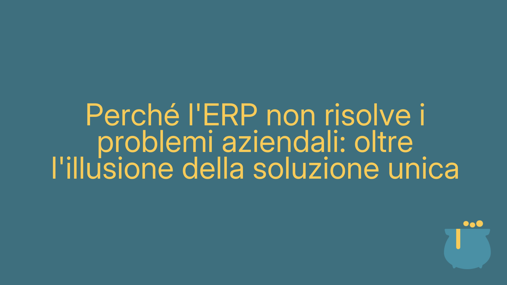 Perché l'ERP non risolve i problemi aziendali: oltre l'illusione della soluzione unica