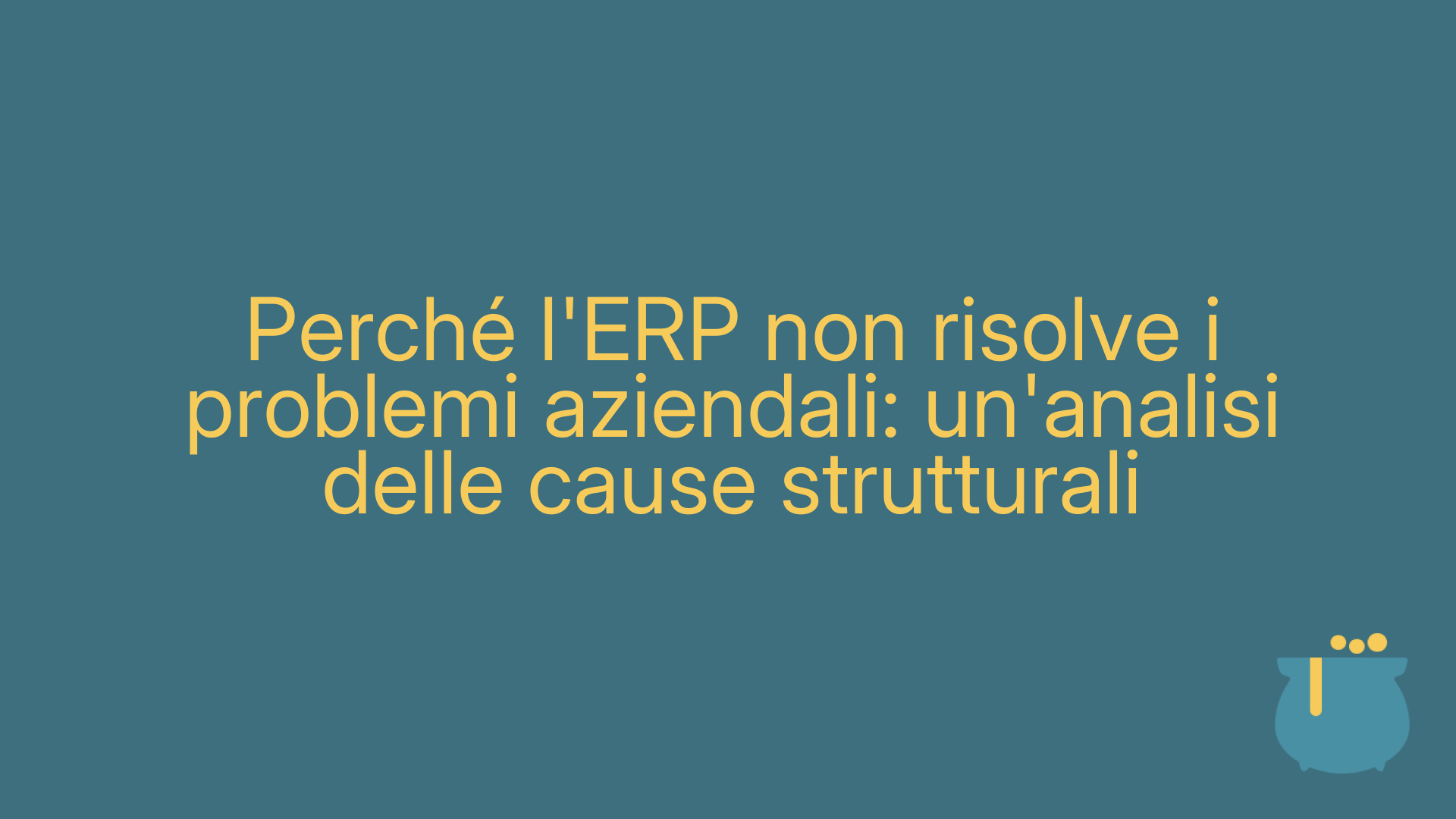 Perché l'ERP non risolve i problemi aziendali: un'analisi delle cause strutturali