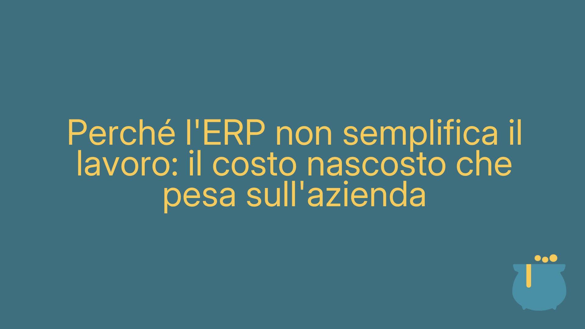 Perché l'ERP non semplifica il lavoro: il costo nascosto che pesa sull'azienda