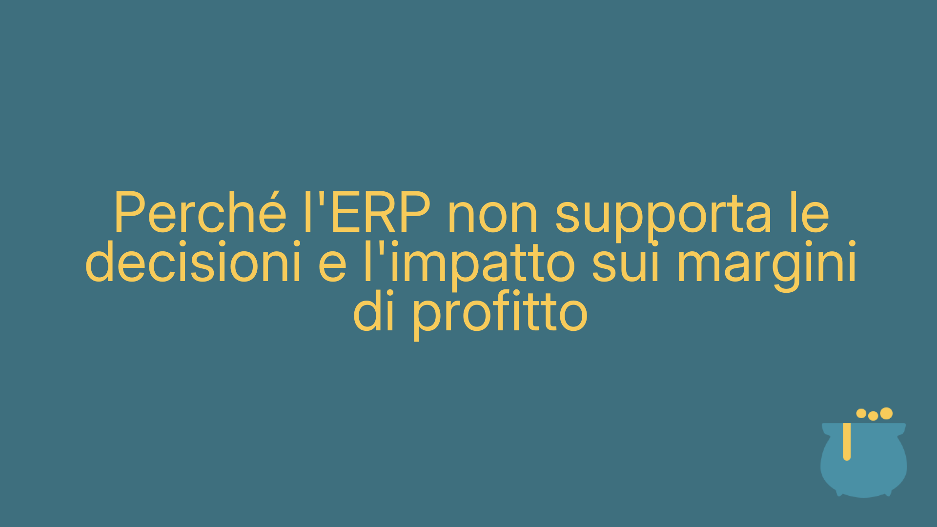 Perché l'ERP non supporta le decisioni e l'impatto sui margini di profitto