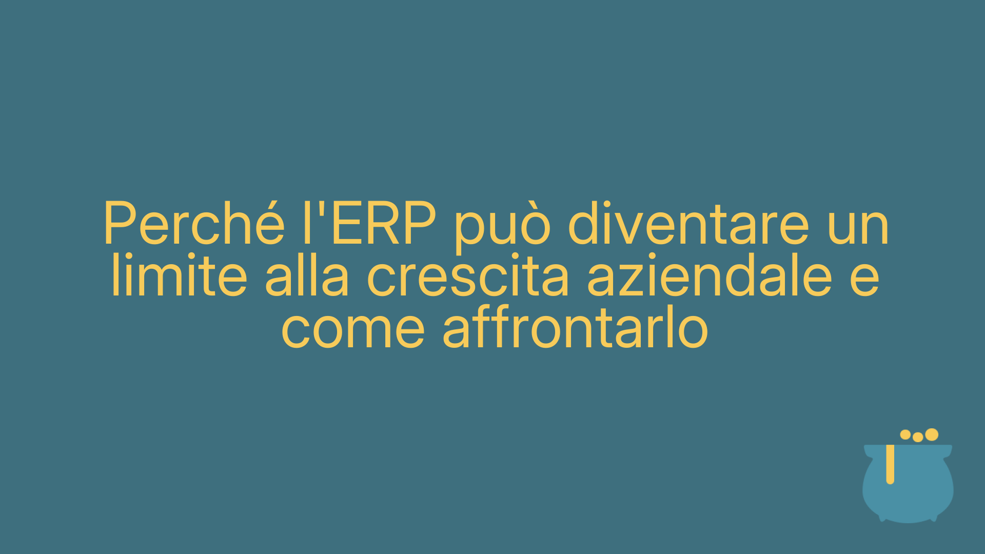 Perché l'ERP può diventare un limite alla crescita aziendale e come affrontarlo