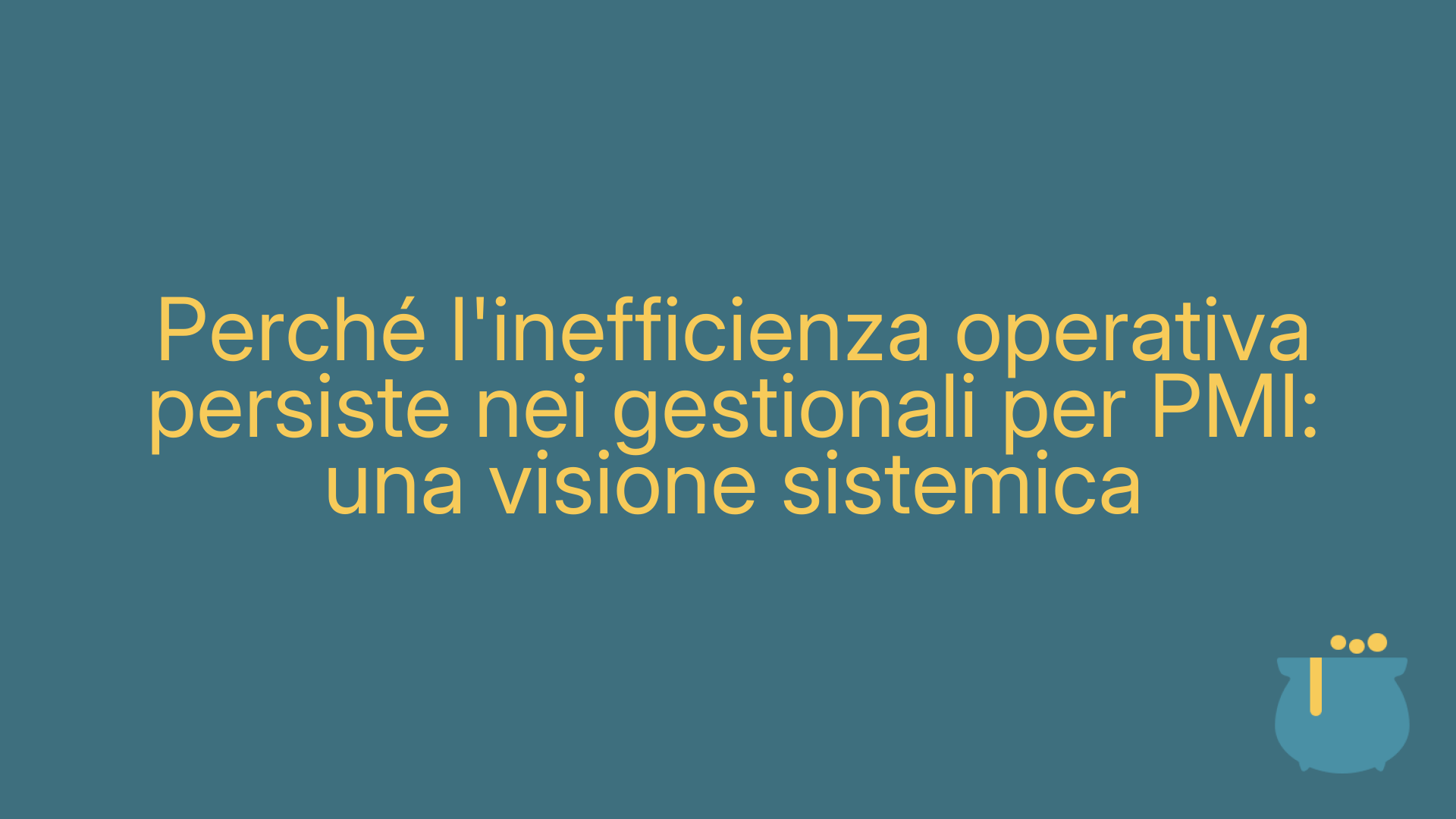Perché l'inefficienza operativa persiste nei gestionali per PMI: una visione sistemica