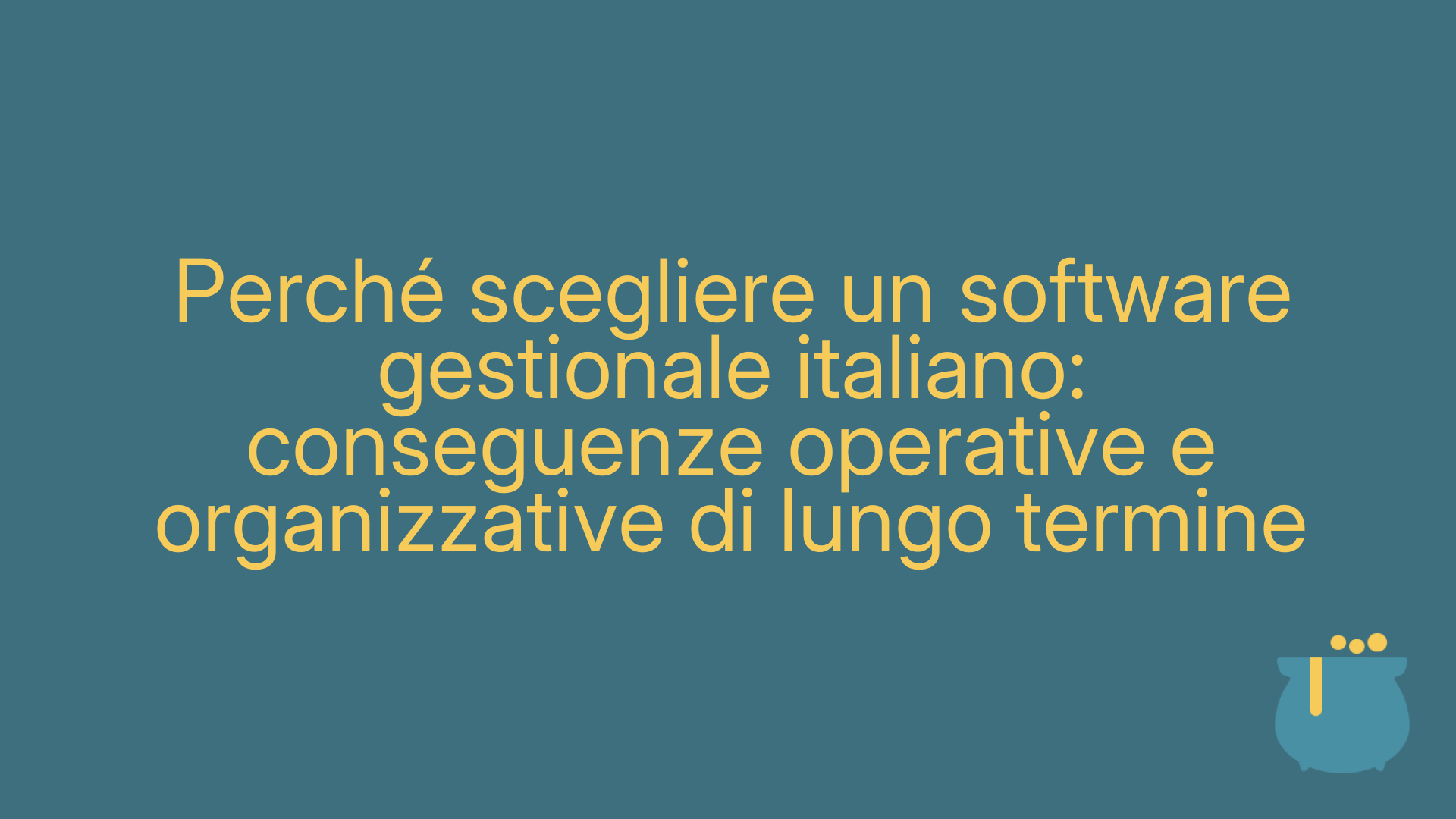 Perché scegliere un software gestionale italiano: conseguenze operative e organizzative di lungo termine