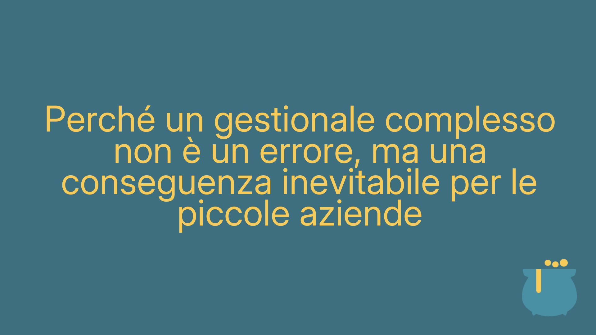 Perché un gestionale complesso non è un errore, ma una conseguenza inevitabile per le piccole aziende