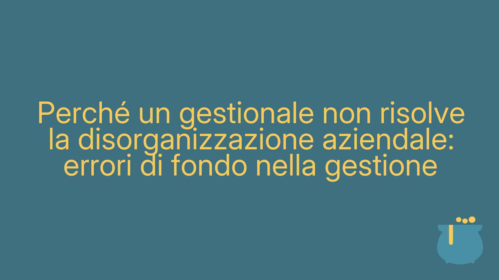 Perché un gestionale non risolve la disorganizzazione aziendale: errori di fondo nella gestione