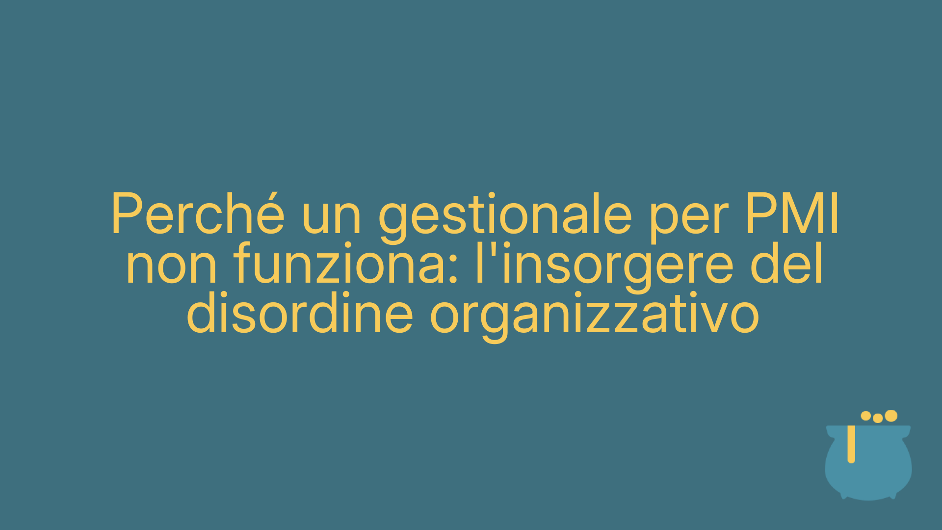 Perché un gestionale per PMI non funziona: l'insorgere del disordine organizzativo