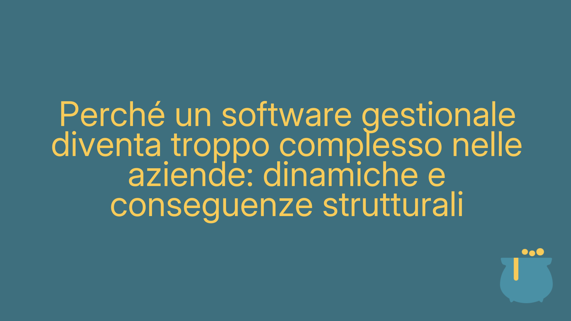Perché un software gestionale diventa troppo complesso nelle aziende: dinamiche e conseguenze strutturali