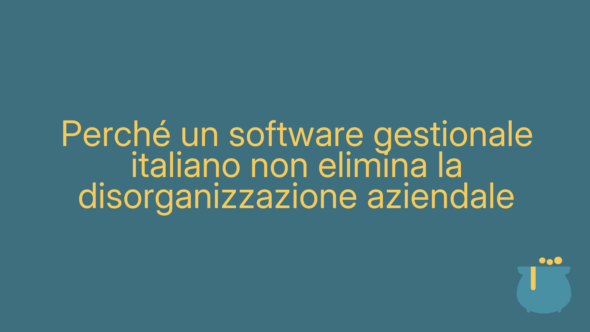 Perché un software gestionale italiano non elimina la disorganizzazione aziendale