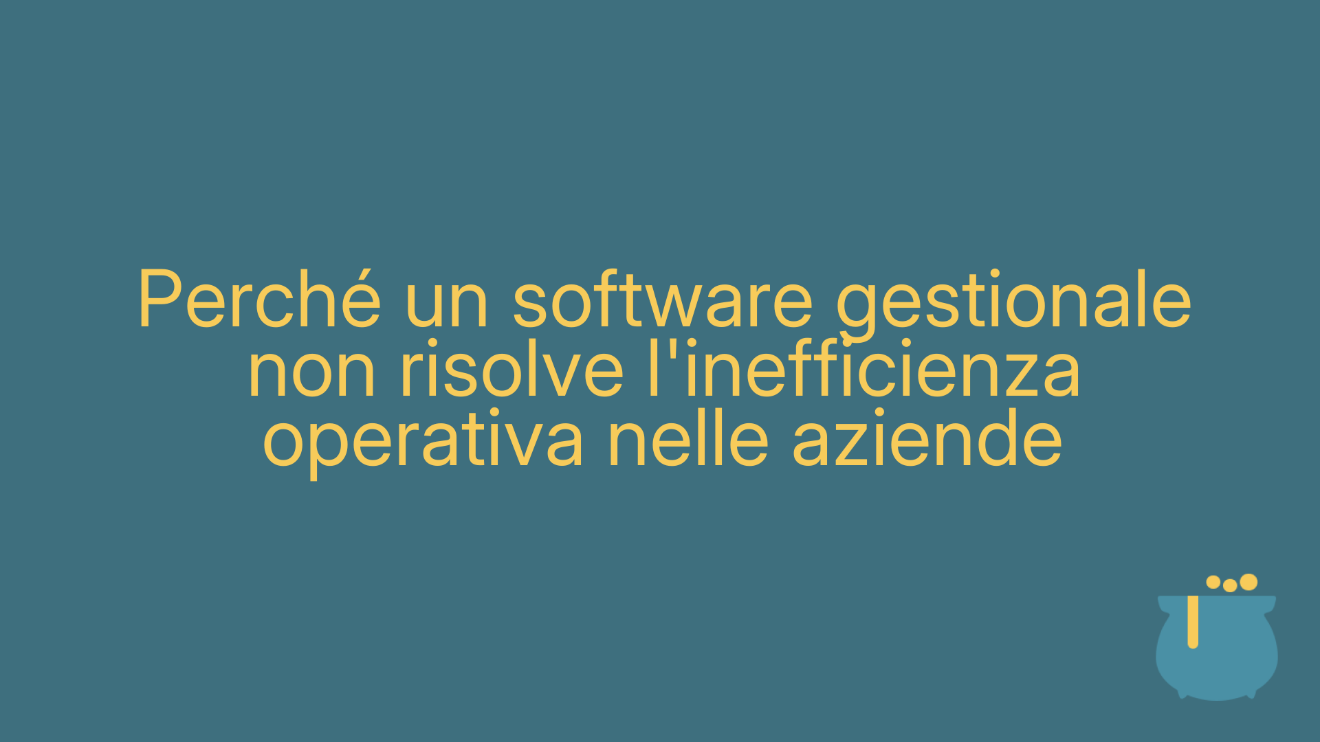 Perché un software gestionale non risolve l'inefficienza operativa nelle aziende
