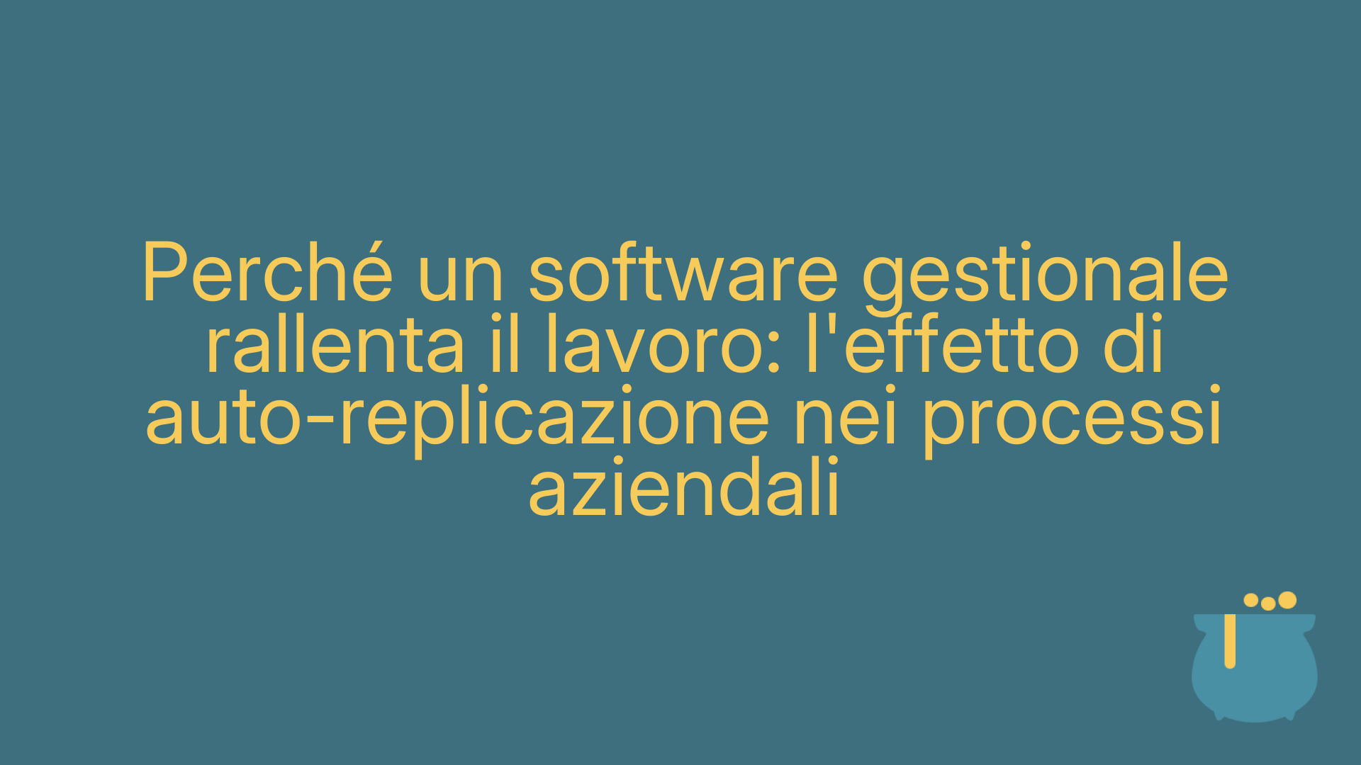 Perché un software gestionale rallenta il lavoro: l'effetto di auto-replicazione nei processi aziendali