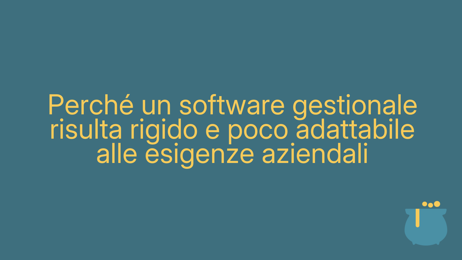 Perché un software gestionale risulta rigido e poco adattabile alle esigenze aziendali