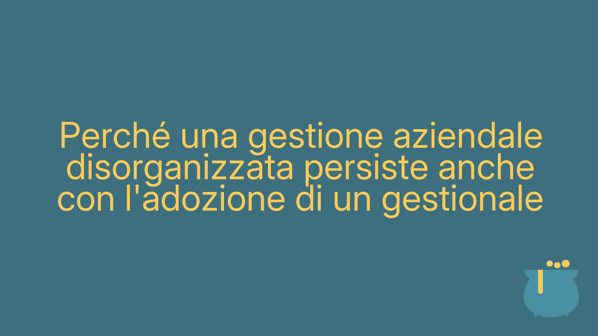 Perché una gestione aziendale disorganizzata persiste anche con l'adozione di un gestionale