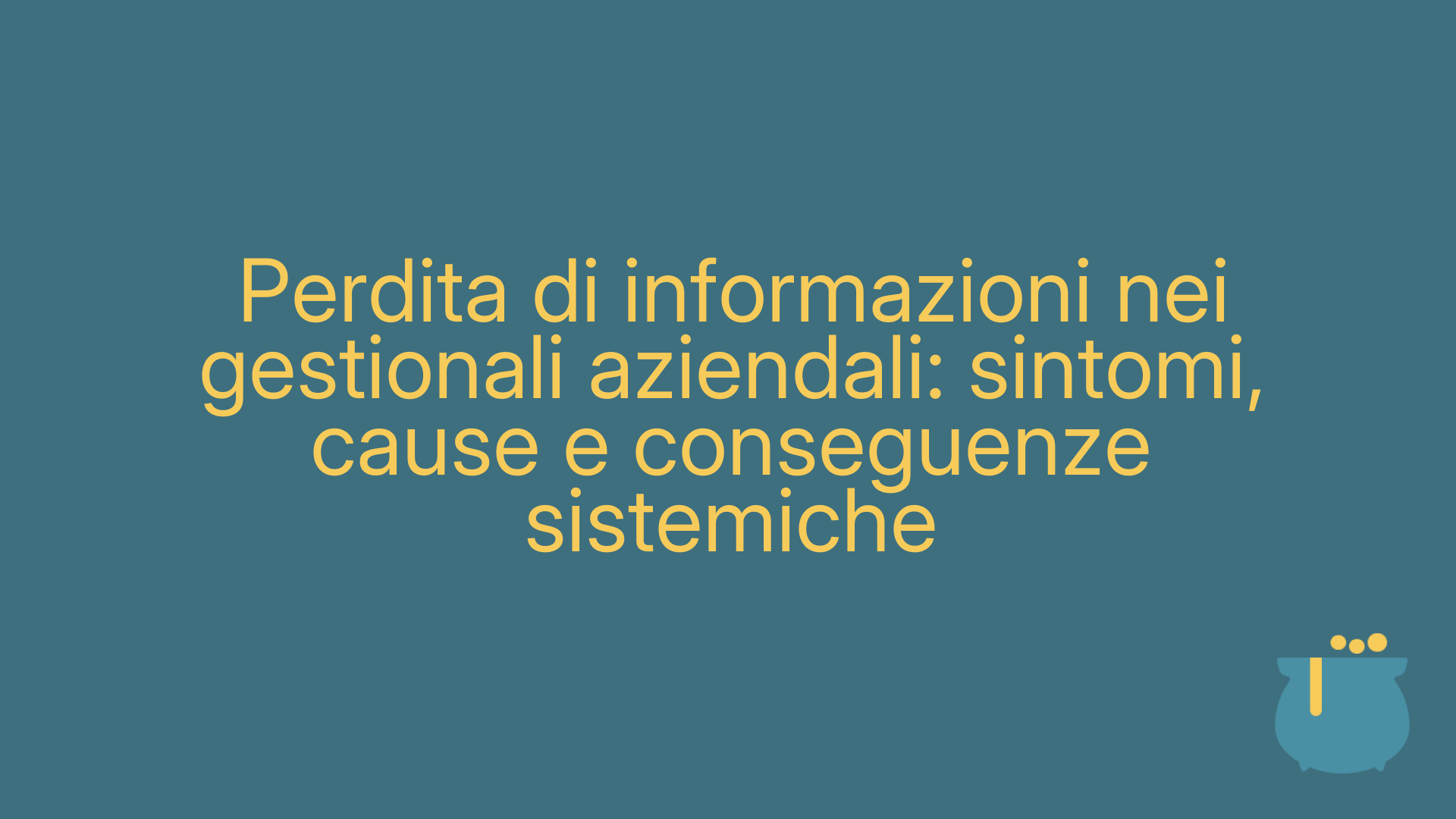 Perdita di informazioni nei gestionali aziendali: sintomi, cause e conseguenze sistemiche