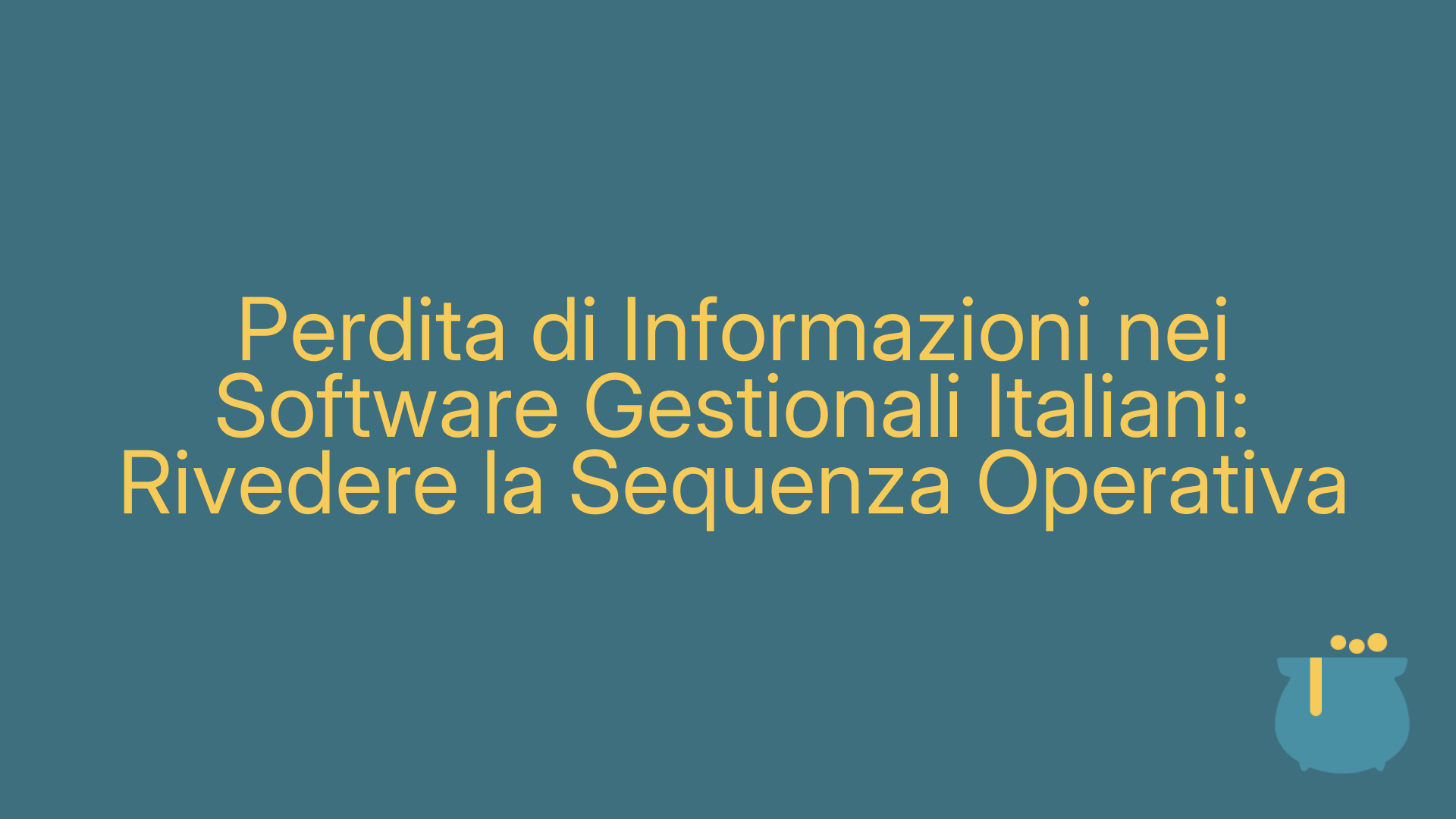 Perdita di Informazioni nei Software Gestionali Italiani: Rivedere la Sequenza Operativa
