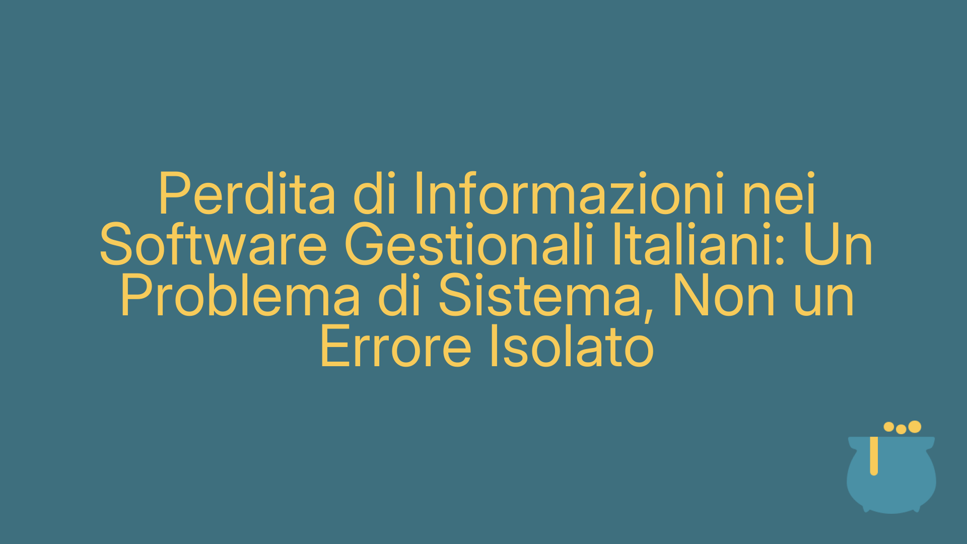 Perdita di Informazioni nei Software Gestionali Italiani: Un Problema di Sistema, Non un Errore Isolato