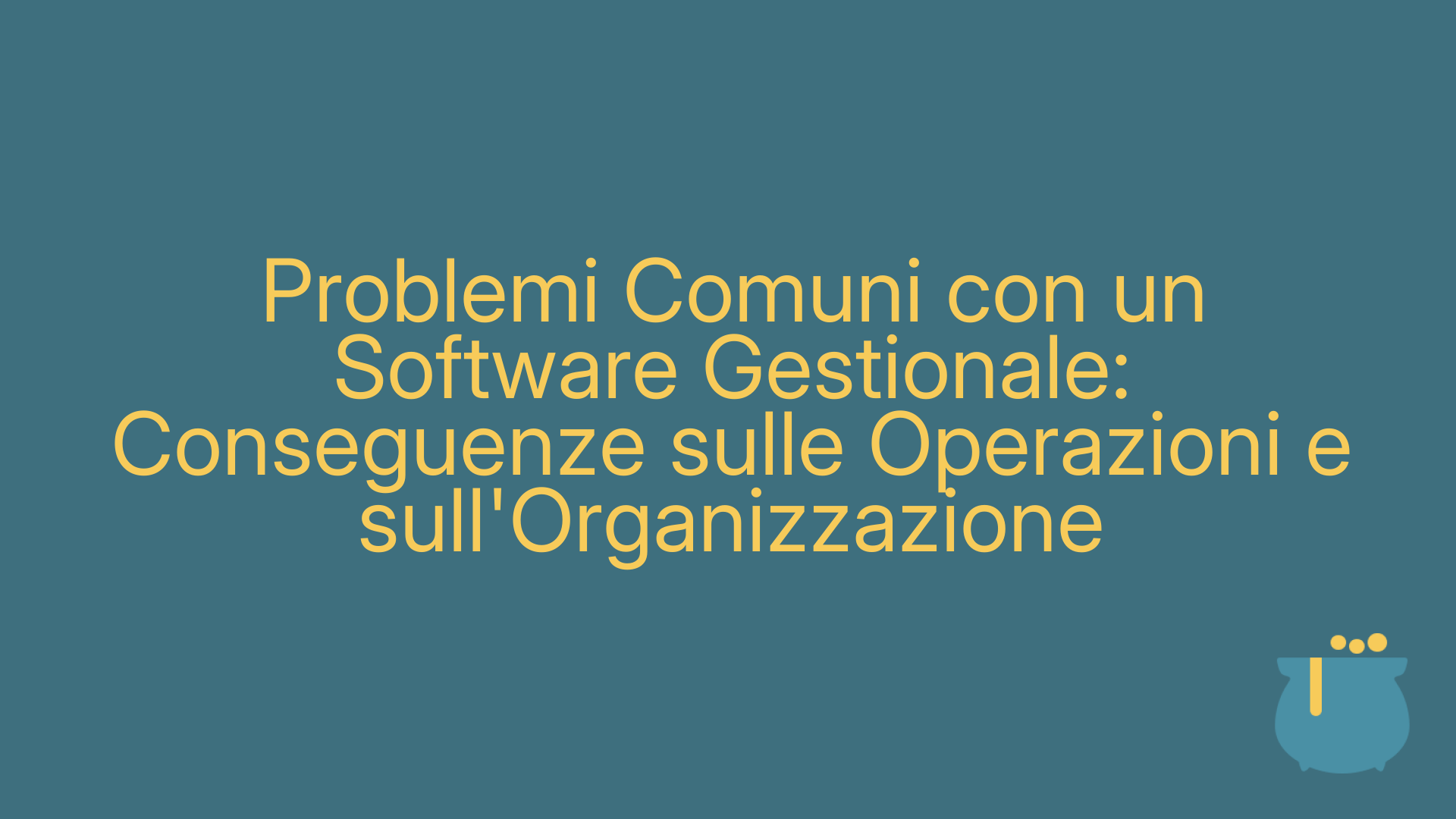 Problemi Comuni con un Software Gestionale: Conseguenze sulle Operazioni e sull'Organizzazione