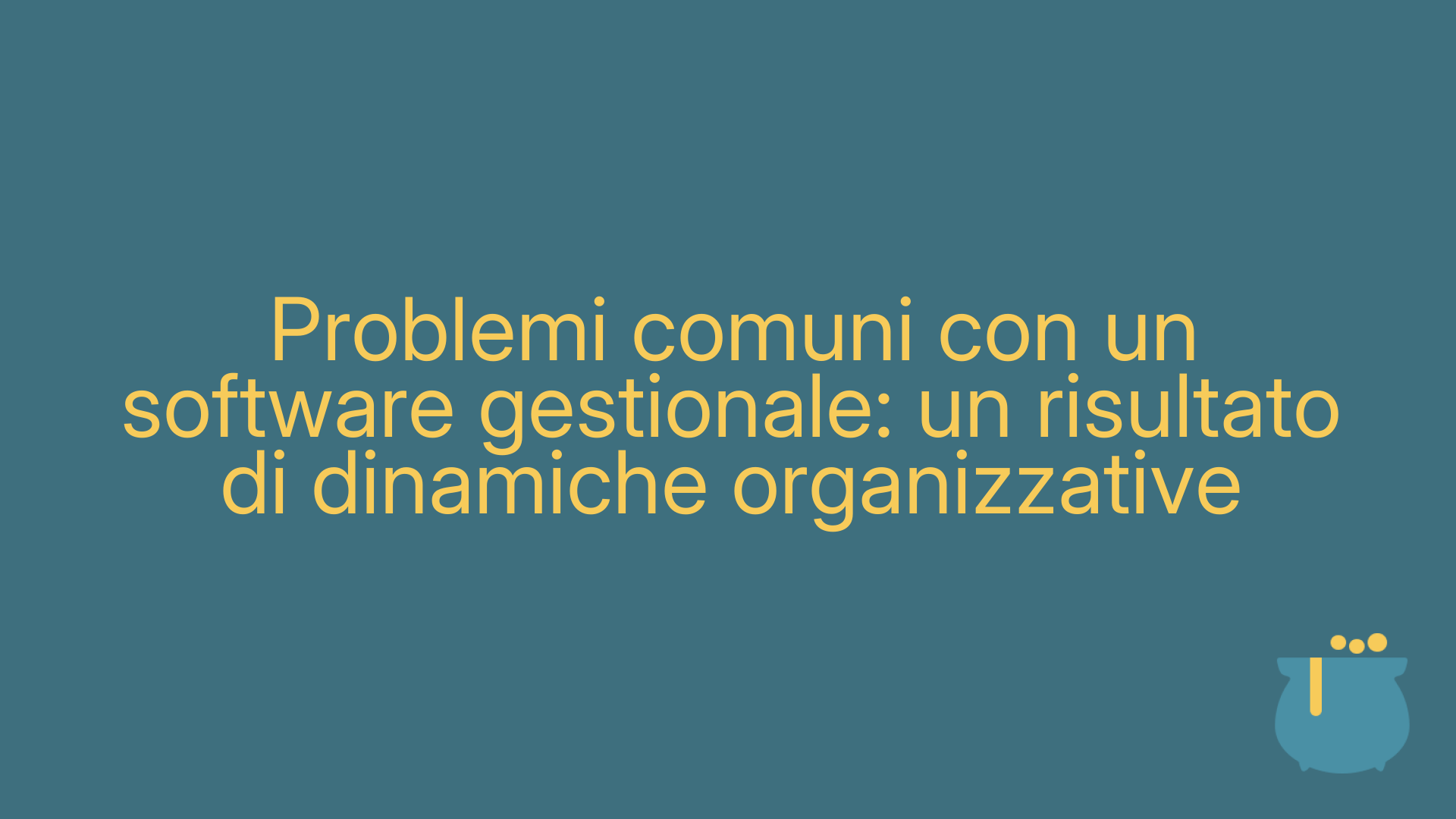 Problemi comuni con un software gestionale: un risultato di dinamiche organizzative