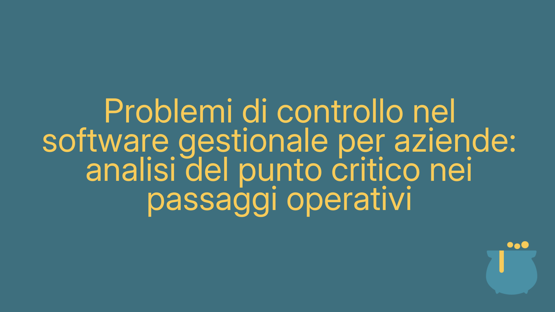 Problemi di controllo nel software gestionale per aziende: analisi del punto critico nei passaggi operativi