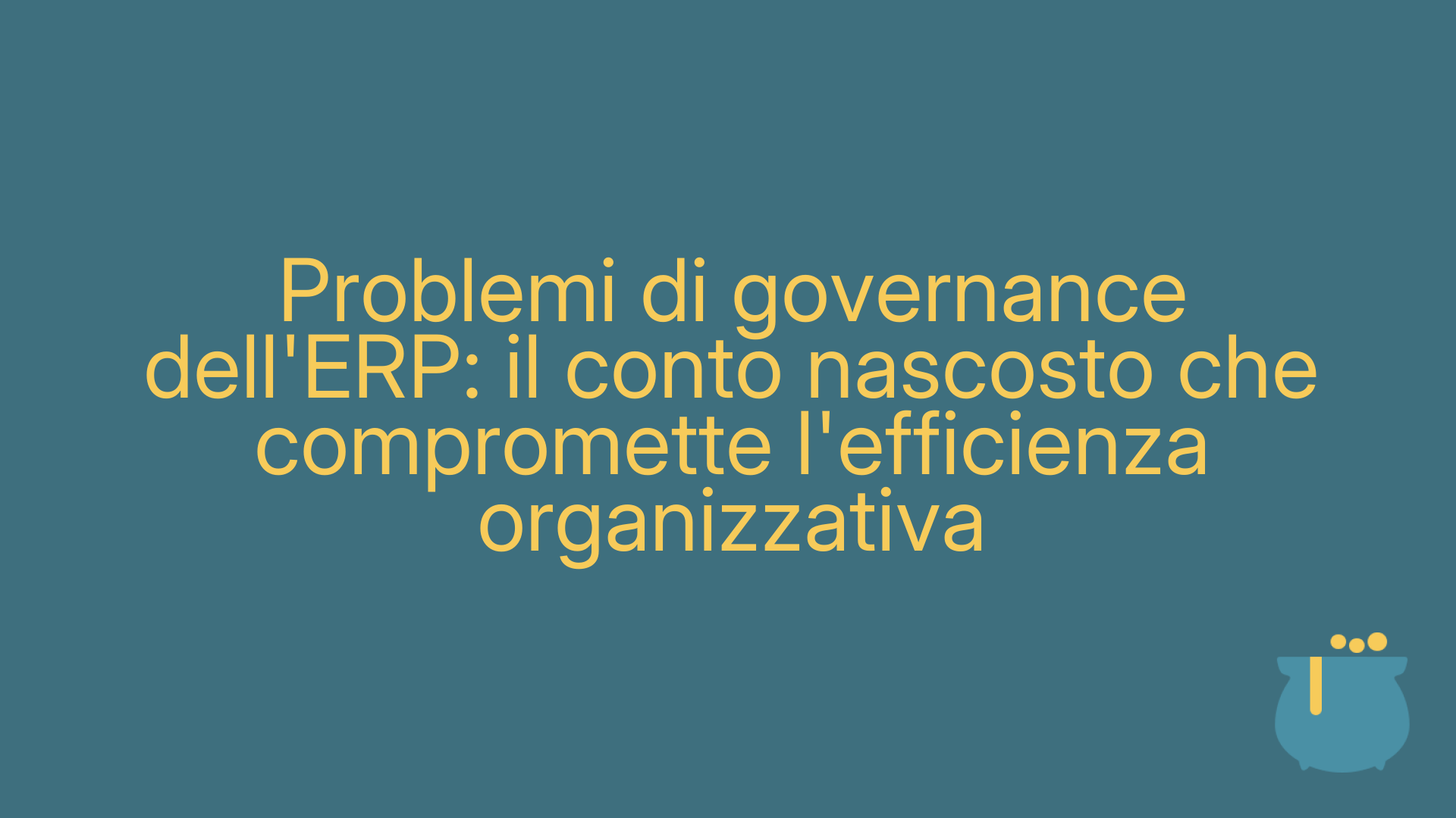 Problemi di governance dell'ERP: il conto nascosto che compromette l'efficienza organizzativa