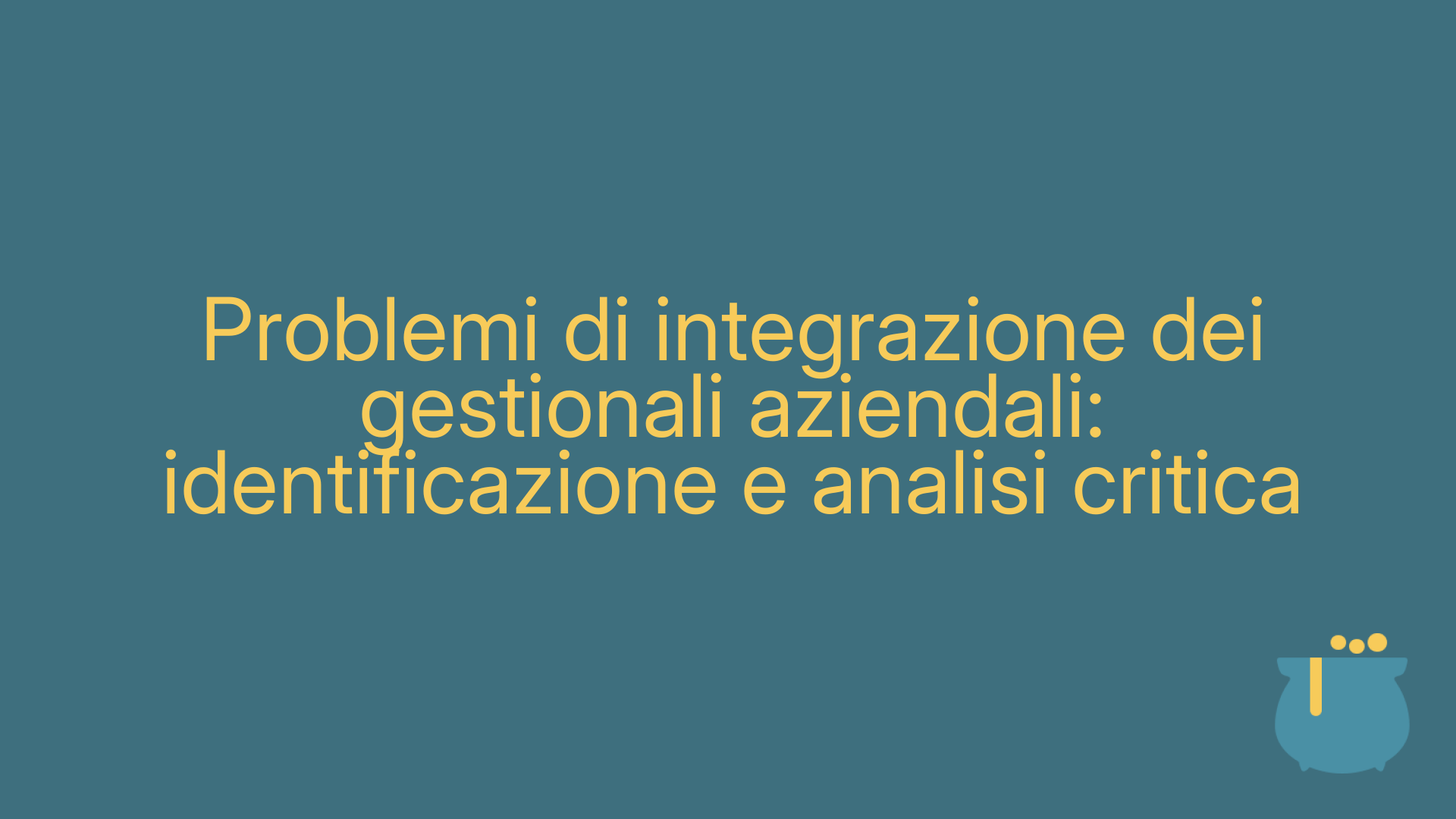 Problemi di integrazione dei gestionali aziendali: identificazione e analisi critica
