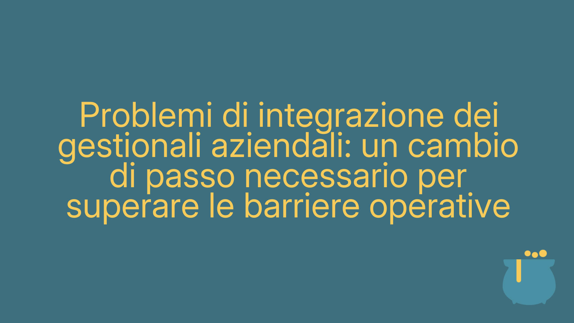 Problemi di integrazione dei gestionali aziendali: un cambio di passo necessario per superare le barriere operative