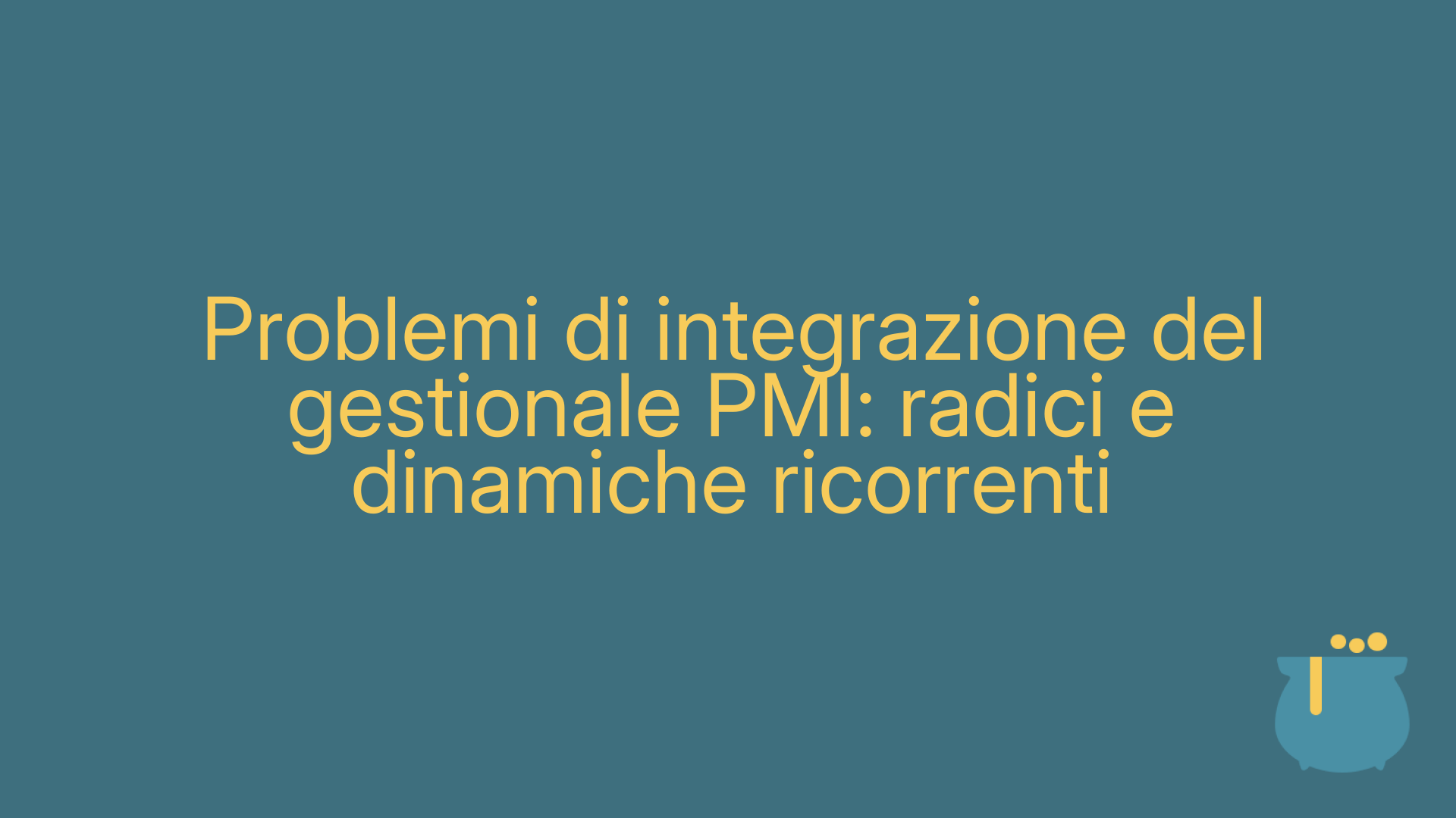 Problemi di integrazione del gestionale PMI: radici e dinamiche ricorrenti