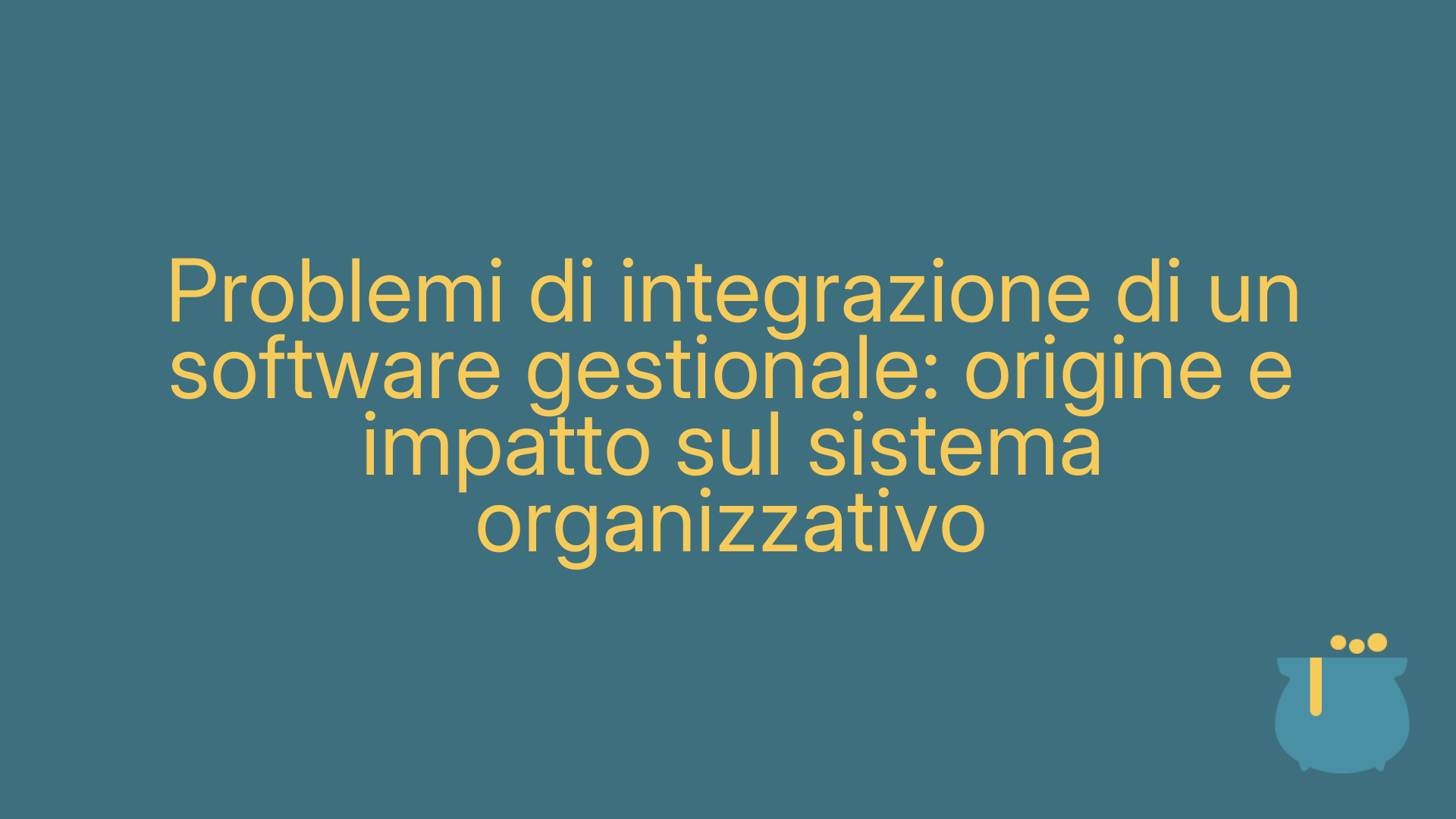 Problemi di integrazione di un software gestionale: origine e impatto sul sistema organizzativo