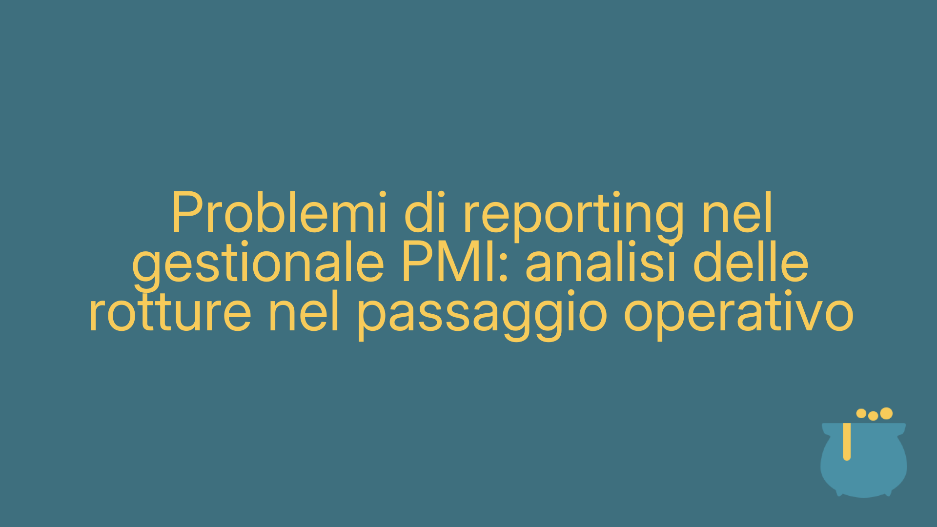Problemi di reporting nel gestionale PMI: analisi delle rotture nel passaggio operativo