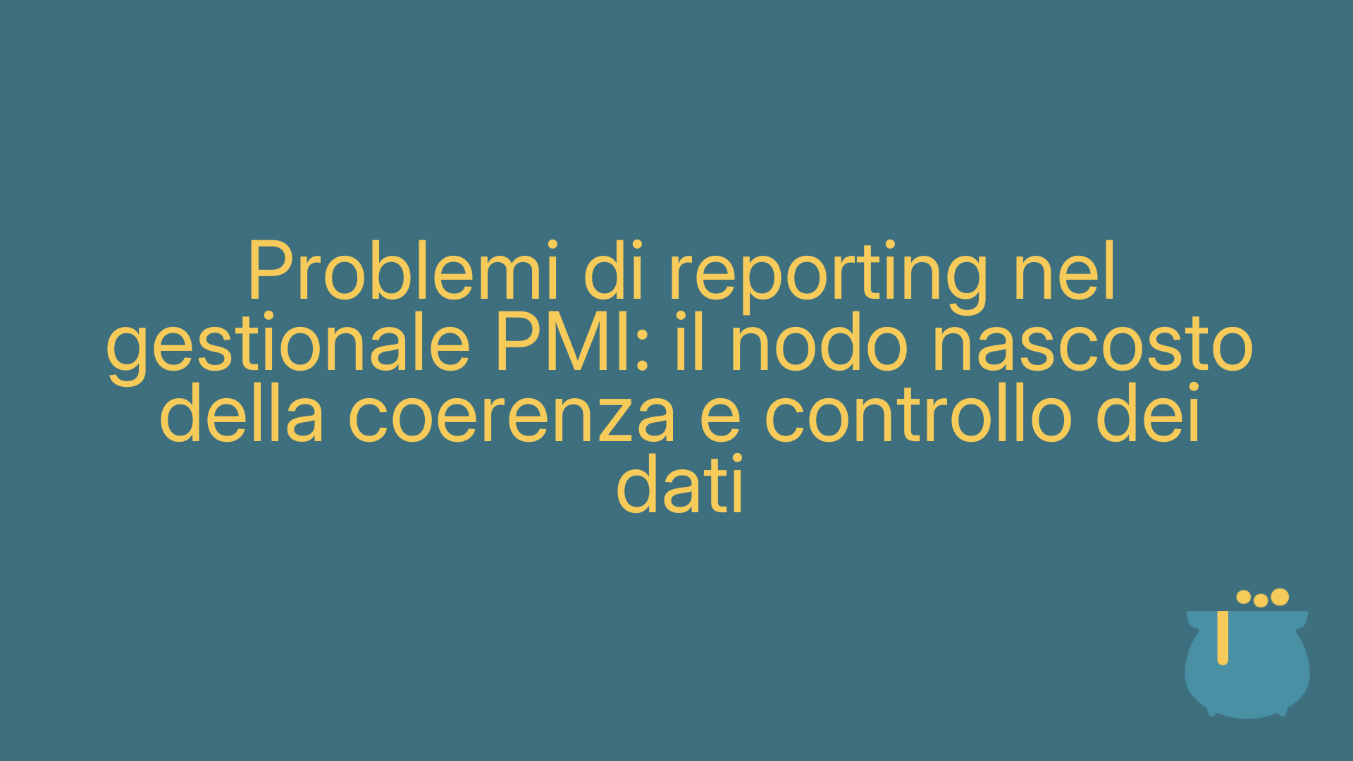 Problemi di reporting nel gestionale PMI: il nodo nascosto della coerenza e controllo dei dati
