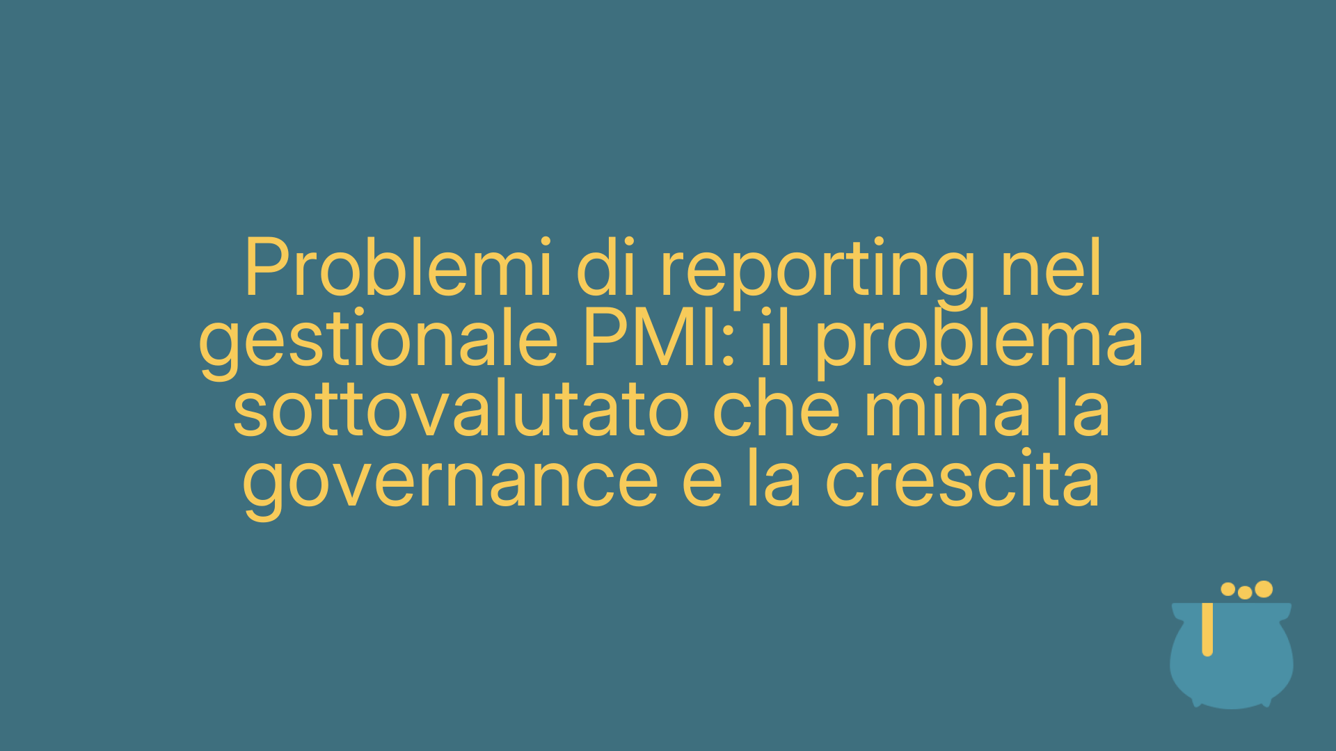 Problemi di reporting nel gestionale PMI: il problema sottovalutato che mina la governance e la crescita