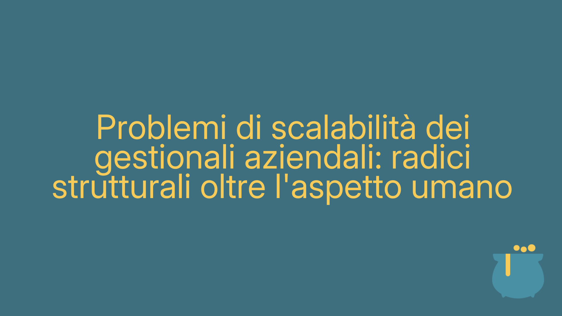 Problemi di scalabilità dei gestionali aziendali: radici strutturali oltre l'aspetto umano