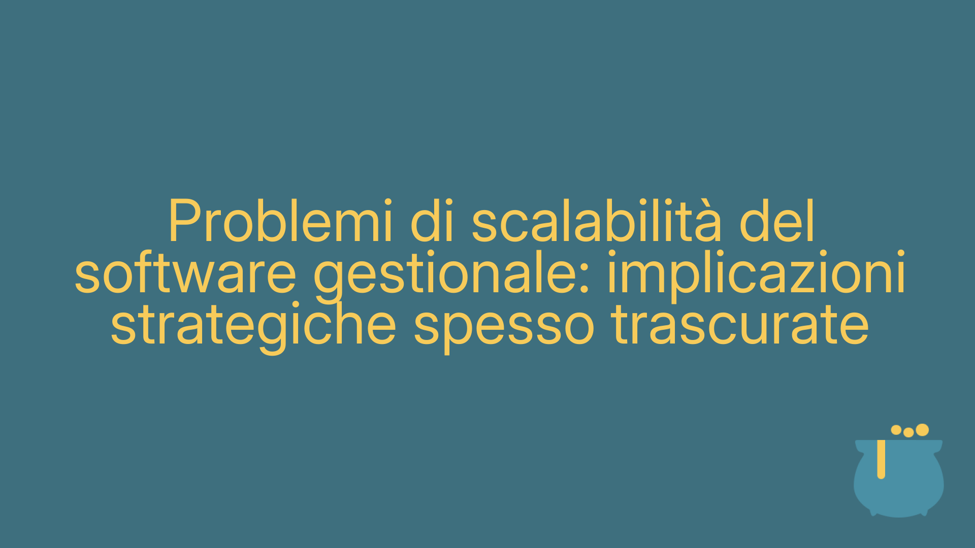 Problemi di scalabilità del software gestionale: implicazioni strategiche spesso trascurate