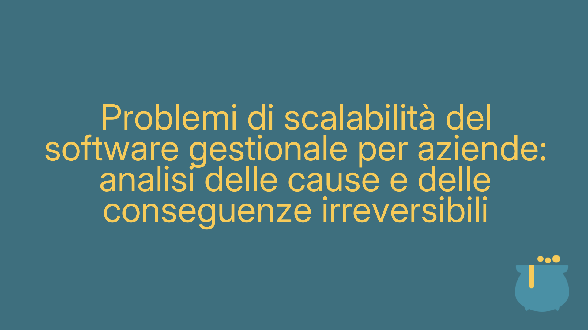 Problemi di scalabilità del software gestionale per aziende: analisi delle cause e delle conseguenze irreversibili